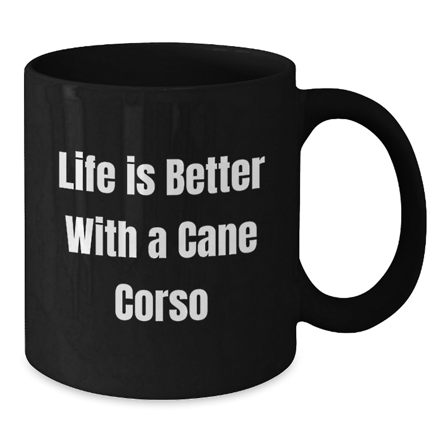 Cute Cane Corso Dog Lover Gifts from Men to Women Friends on Valentine's - Black Coffee Mug with Funny Quote 'Life Is Better With A Cane Corso' - Additional