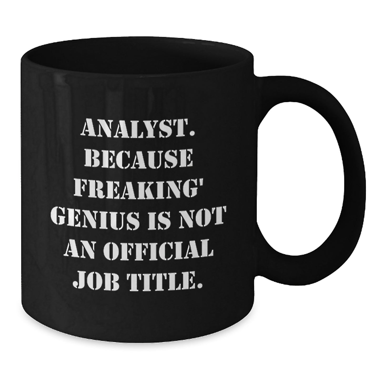 Funny Analyst Gifts for Mom - 'Analyst Because Freaking genius Is Not An Official Job Title' Black Coffee Mug - Unique Gifts for Women on Mother's Day - Additional