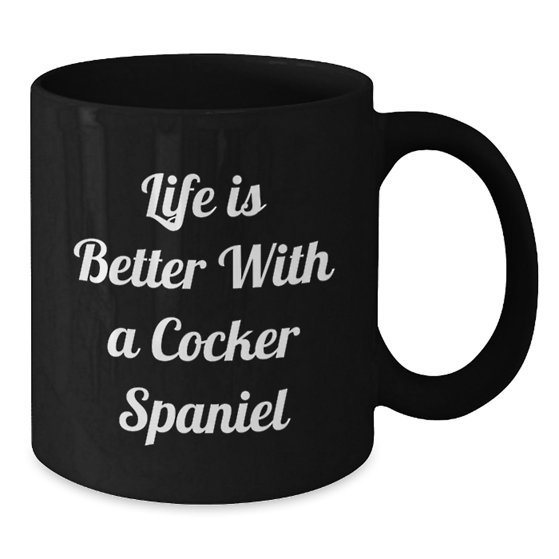 Funny Cocker Spaniel Dog Lover Gifts from Men to Friends, Unique Valentine's Mug for Cocker Spaniel Dog Enthusiasts, Life Is Better With A Cocker Spaniel Quote, Black Coffee Mug, 11oz or 15oz - Additional