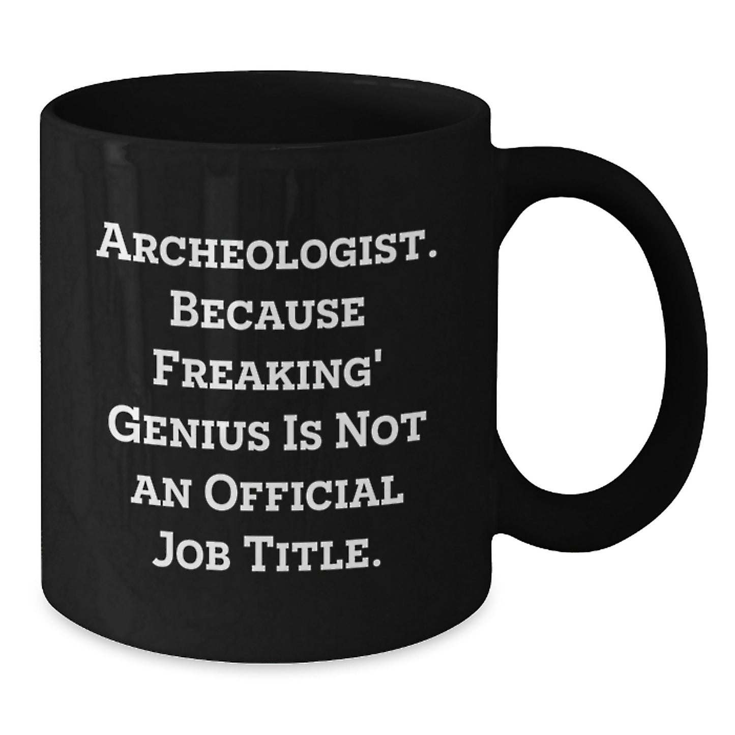Funny Archeologist Graduation Unique Gifts from Friends, Family, and Coworkers for Archeologist Black Coffee Mug Lover - Additional