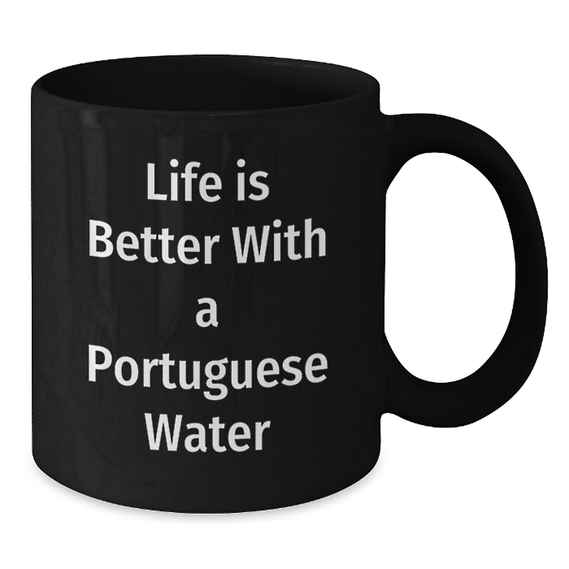 Funny Gifts from Men for Portuguese Water Dog Lovers - Black Coffee Mug with Life Is Better With A Portuguese Water - Additional