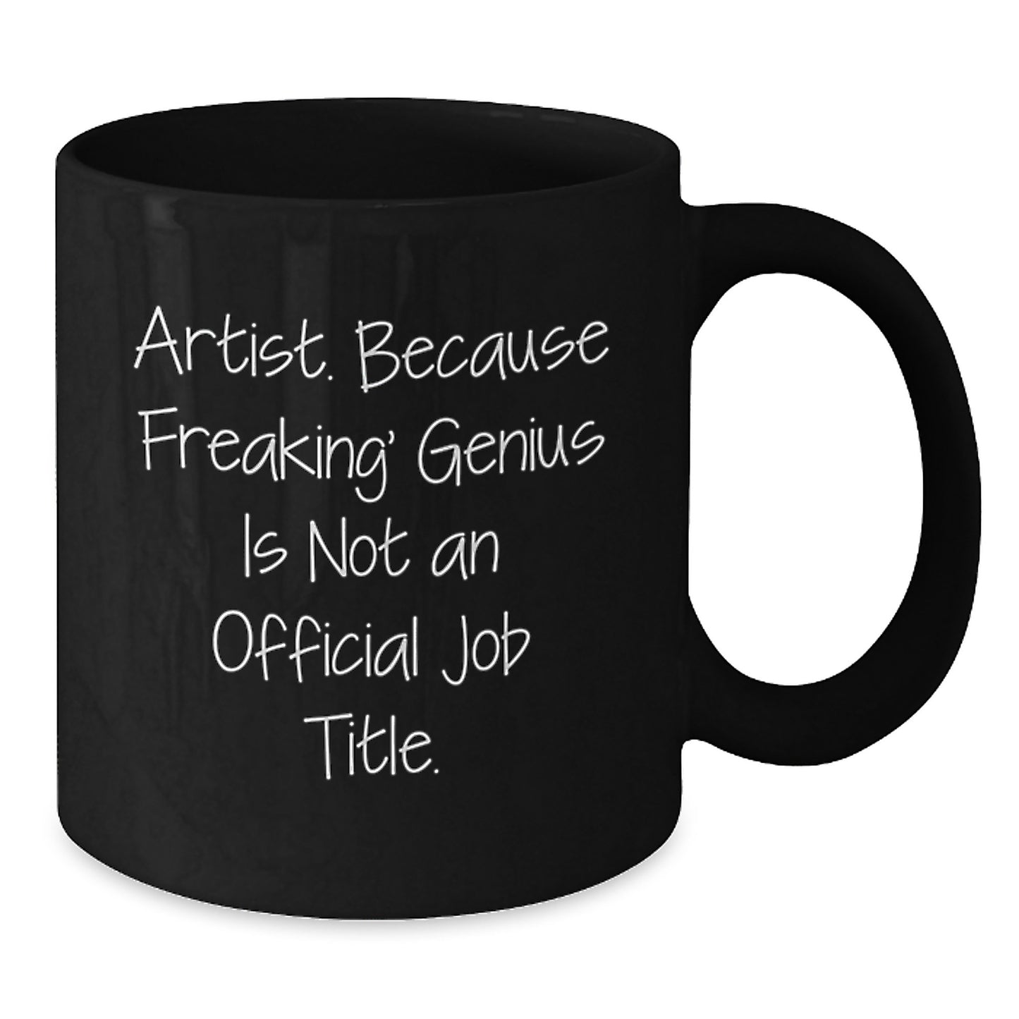 Funny Artist Black Coffee Mug Gifts from Friends and Family for Mother's Day - 'Artist. Because Freaking' genius Is Not An Official Job Title.' - Additional
