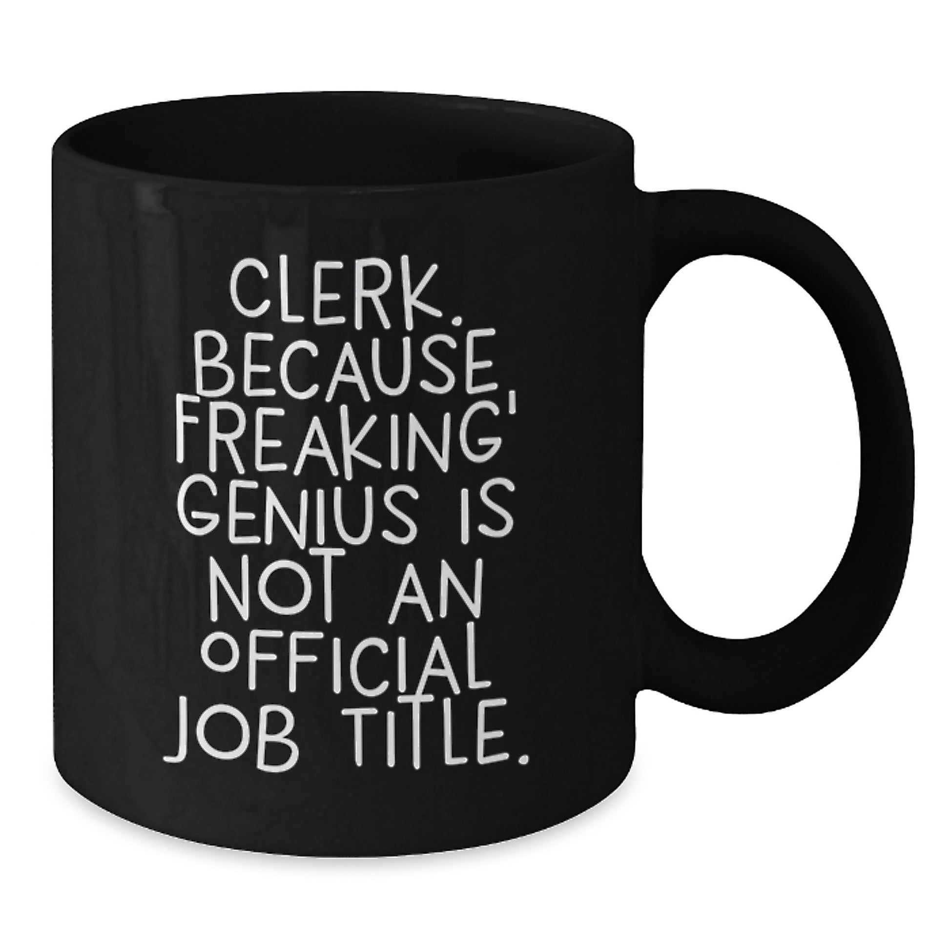 Funny Clerk Gifts from Family, Black Coffee Mugs, Mother's Day Unique Gifts for Clerk, Clerk Because Freaking' genius Is Not An Official Job Title. - Additional