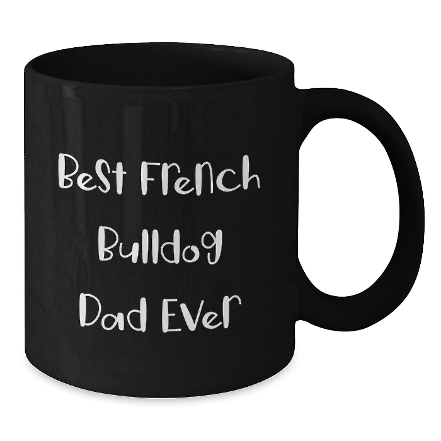 Funny French Bulldog Gifts for Dad, Best Dad Ever Black Coffee Mug, Valentine's Unique Gifts from Family to Men - Additional