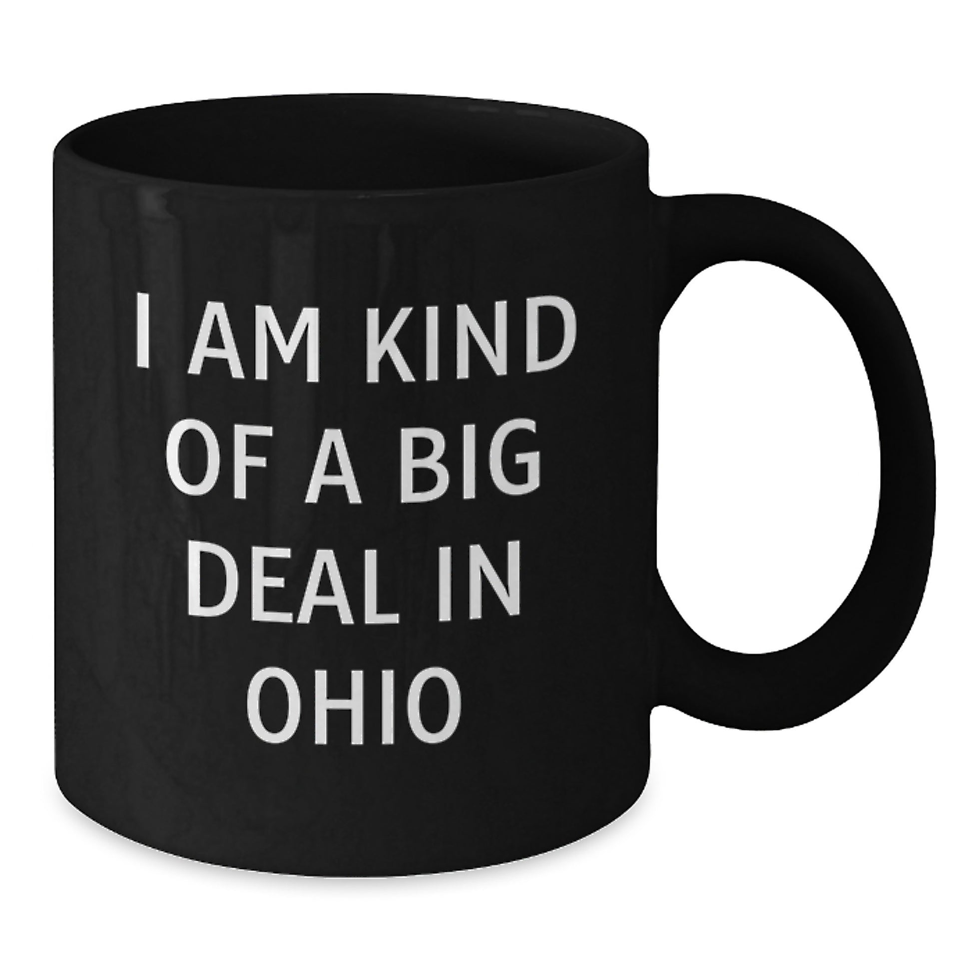 Funny Ohio Black Coffee Mugs - Gifts from Ohioans to Ohioans, Unique Ohio Father's Day Unique Gifts for Men, 'I Am Kind Of A Prime Selection In Ohio' Quote Mug - Additional