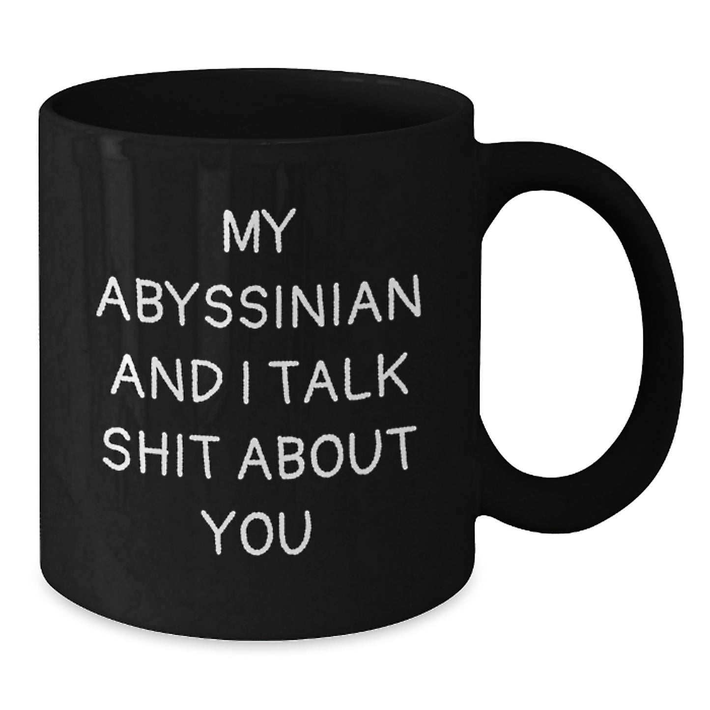 Funny Abyssinian Cat Gifts for Mom - My Abyssinian And I Talk Shit About You Black Coffee Mug, Gifts from Men to Women on Mother's Day - Unique Cat Lover Mug - Additional