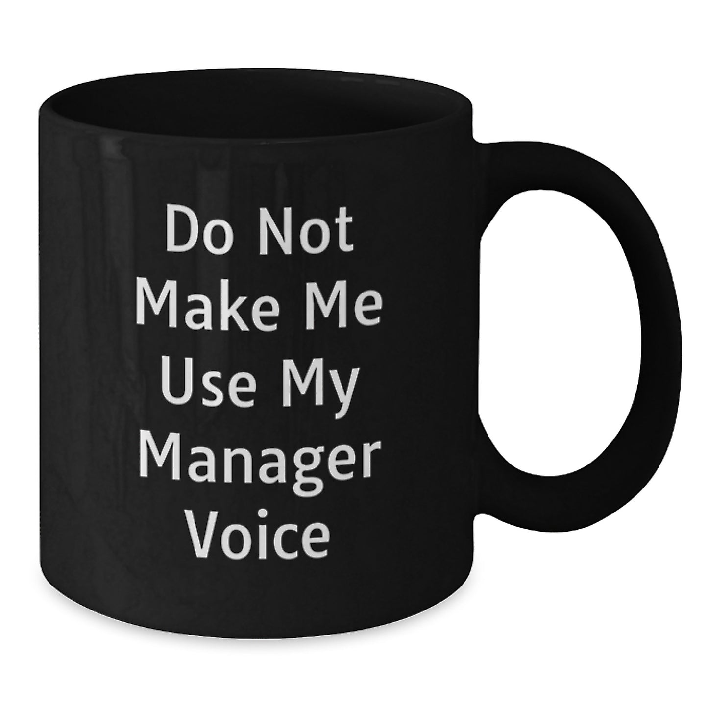 Funny Gifts from Friends to Manager for Graduation Unique Black Coffee Mug, Manager Mug, Funny Office Mug, Graduation Gift for Men, Do Not Make Me Use My Manager Voice - Additional