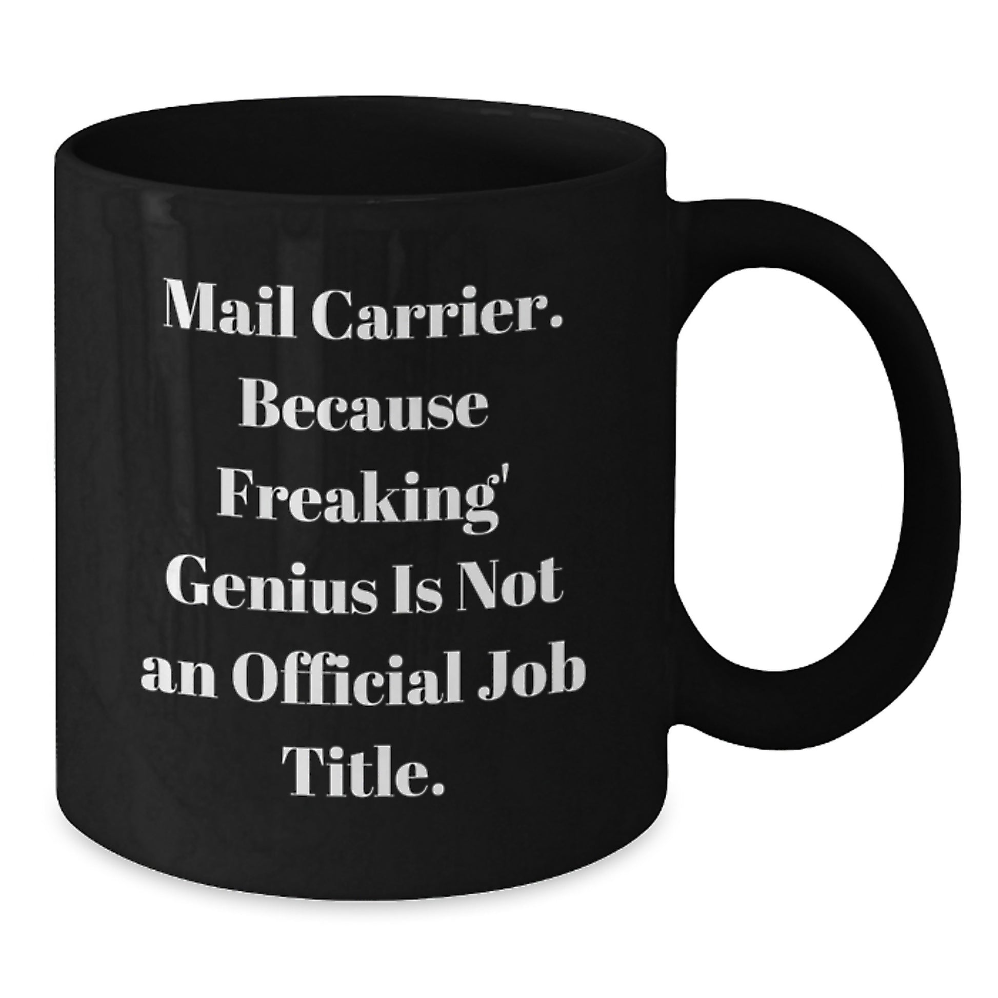 Funny Mail Carrier Gifts from Mom on Mother's Day - Black Coffee Mug - 'Mail Carrier Because Freaking genius Is Not An Official Job Title' - Additional