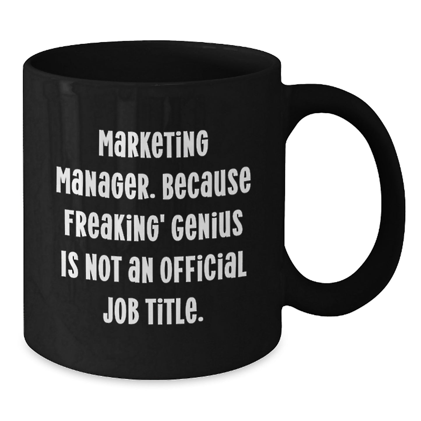 Funny Marketing Manager Gifts from Friends for Men Graduation Unique Black Coffee Mugs - 'Marketing Manager. Because Freaking' - Additional