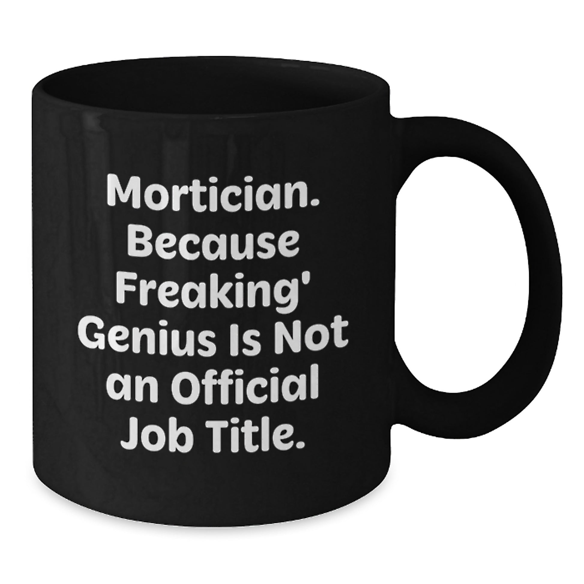 Funny Mortician Gifts from Friends, Inspirational Quote for Graduation Unique Gifts for Mortician, Black Coffee Mug - Additional
