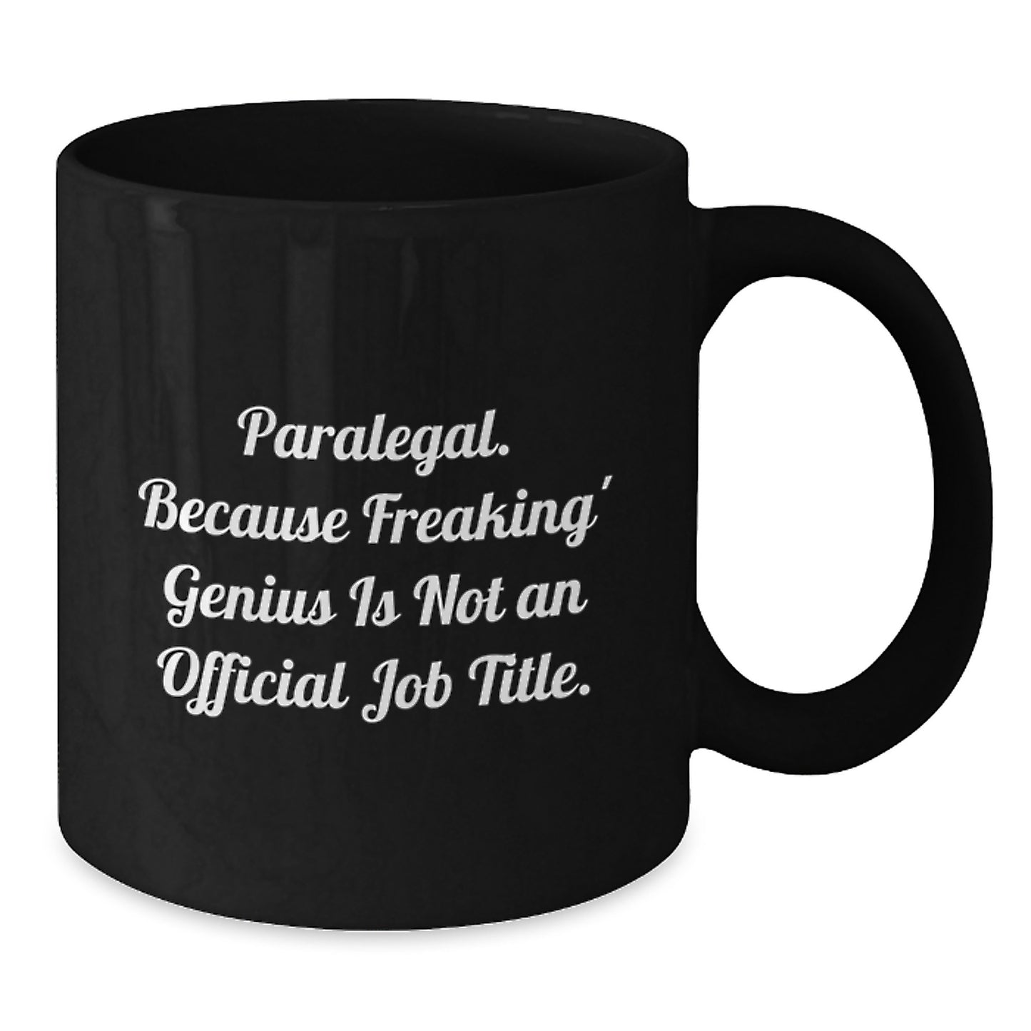 Funny Paralegal Gifts for Men - Unique Black Coffee Mug for Paralegal Graduation - 'Paralegal. Because Freaking' genius Is Not An Official Job Title.' - Additional