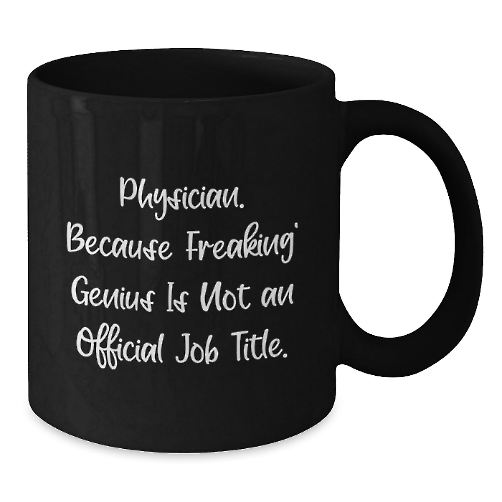 Funny Physician Gifts, Black Coffee Mugs for Graduation, Gifts from Friends to Physician, 'Physician. Because Freaking' genius Is Not An Official Job Title.' Quote - Additional
