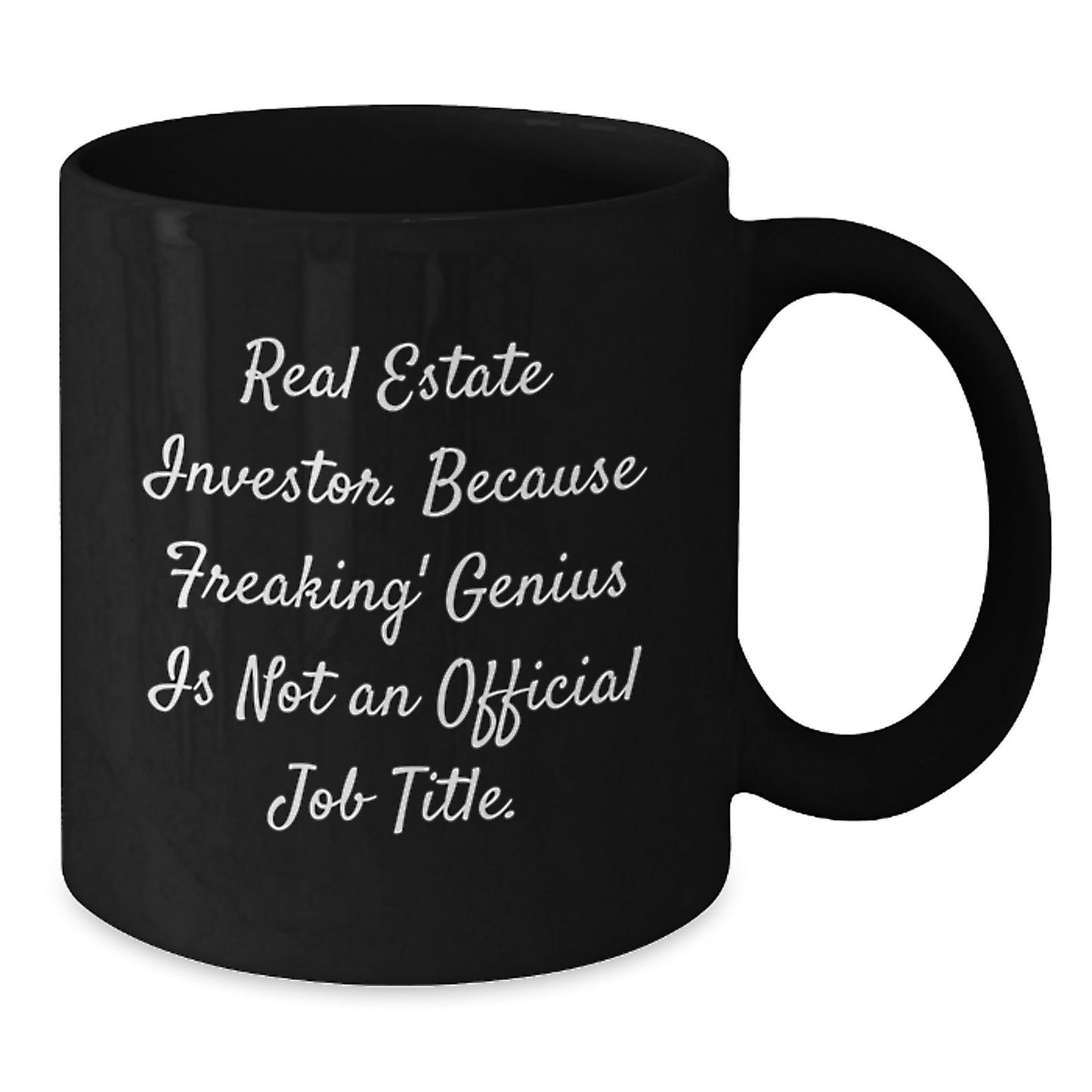 Funny Real Estate Investor Graduation Gifts from Friends for Real Estate Investor Black Coffee Mugs - 'Real Estate Investor. Because Freaking' genius Is Not An Official Job Title.' - Additional