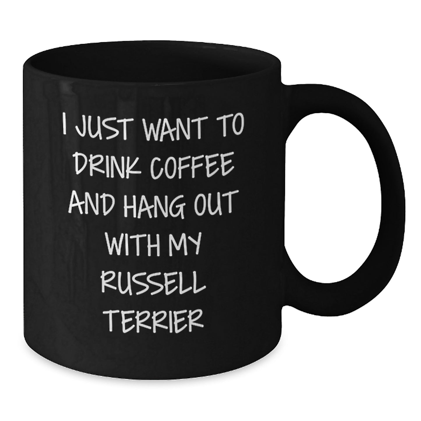 Funny Russell Terrier Dog Gifts from Men to Women Friends and Family - 'I Just Want To Drink Coffee And Hang Out With My Russell Terrier' Black Coffee Mug - Additional