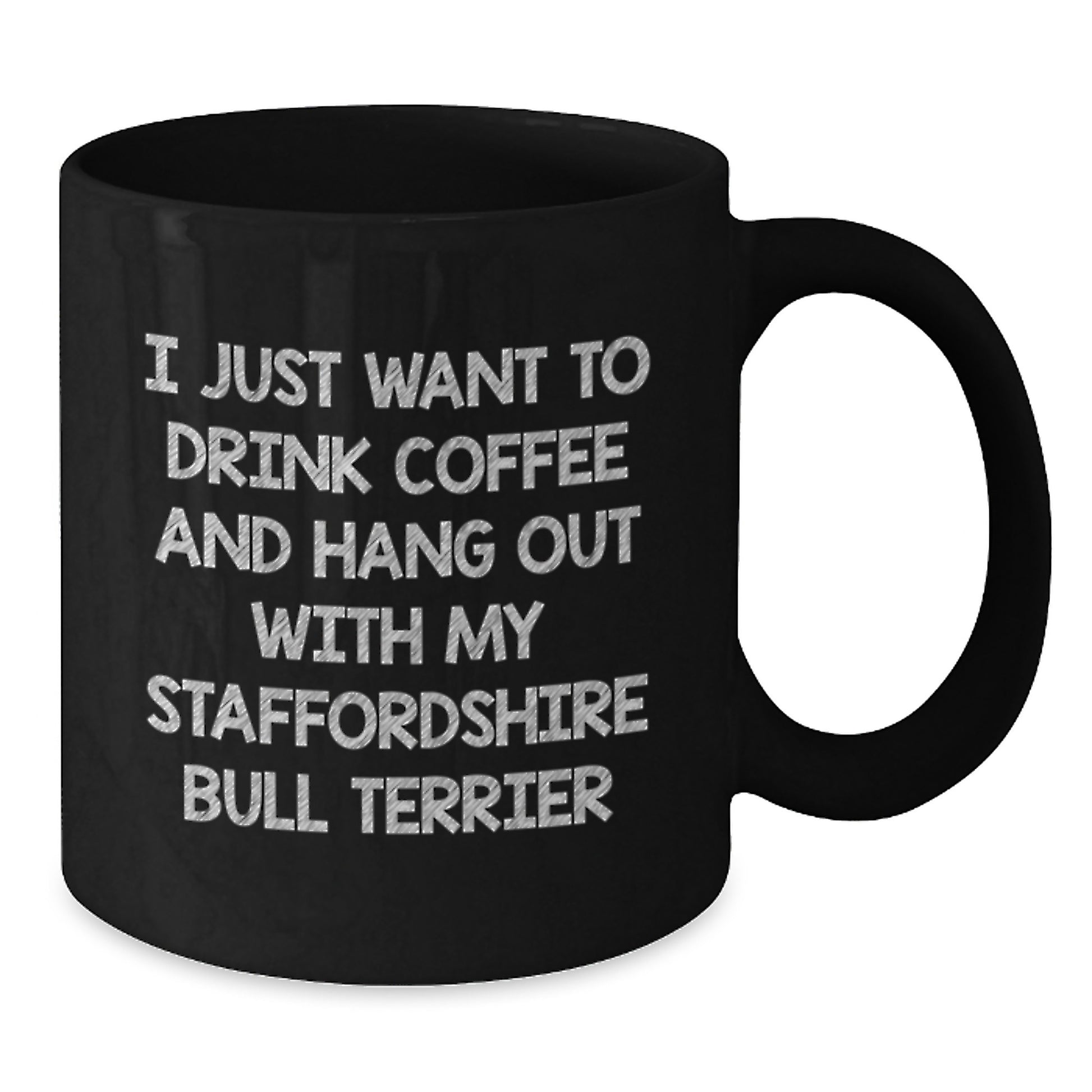 Funny Staffordshire Bull Terrier Dog Lover Gifts from Men or Women Friends for Valentine's Unique Gifts - 'I Just Want To Drink Coffee And Hang Out With My Staffordshire Bull Terrier' Funny Mug - Additional