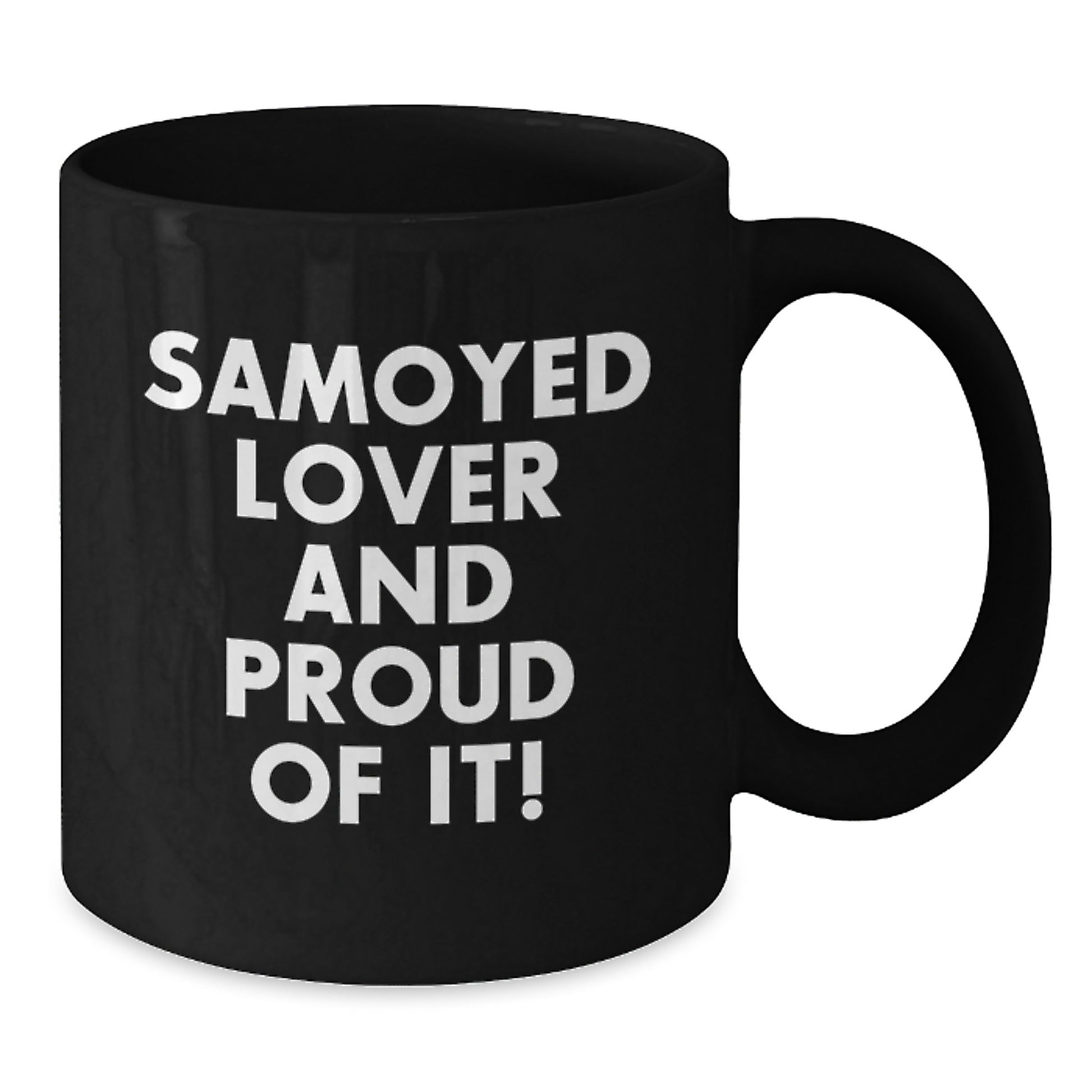 Samoyed Dog Gifts for Men - Funny Quote Black Coffee Mug - Valentine's Unique Gifts from Friends to Samoyed Lover - Additional