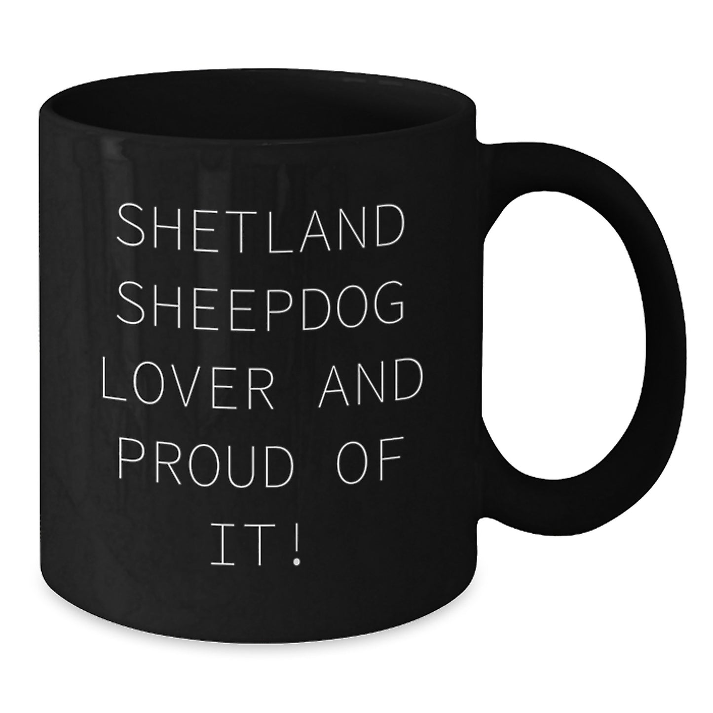 Shetland Sheepdog Lover Gifts for Valentine's, Black Coffee Mug, Funny Quote, Gifts from Men, Women, Friends, Coworkers, Family - Additional