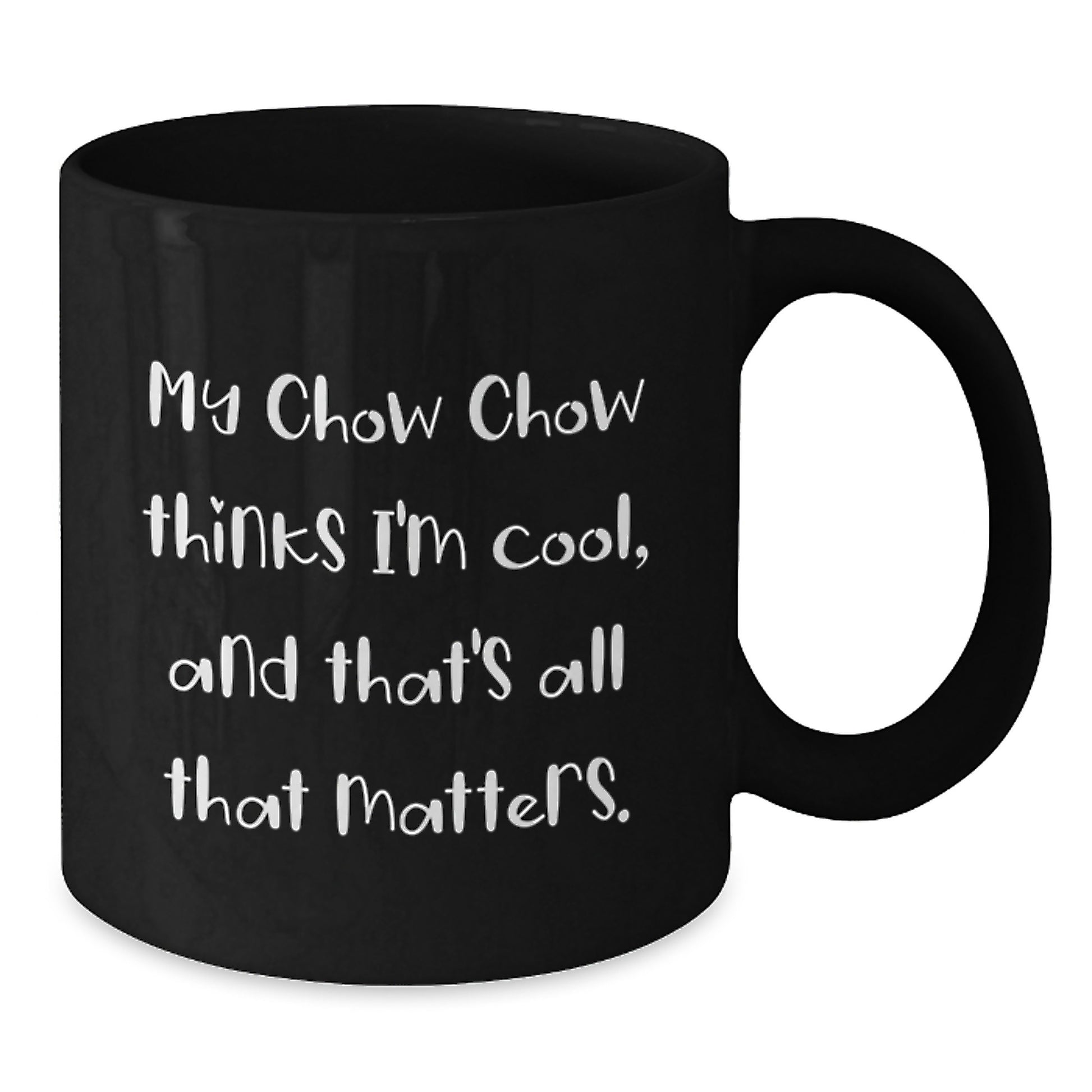 Gifts from Friends, Unique Birthday Unique Gifts for Chow Chow Dog Lovers, Black Coffee Mugs with Funny Quote - Additional