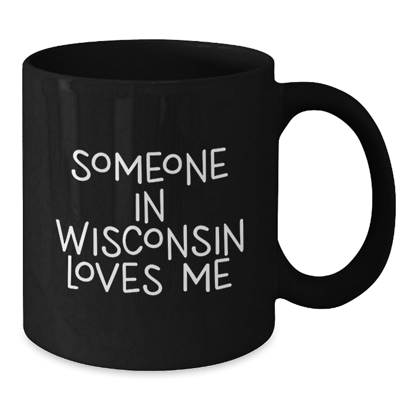 Wisconsin Gifts from Someone Who Thinks Someone in Wisconsin Loves Me Black Coffee Mug for Valentine's Unique Gifts - Additional