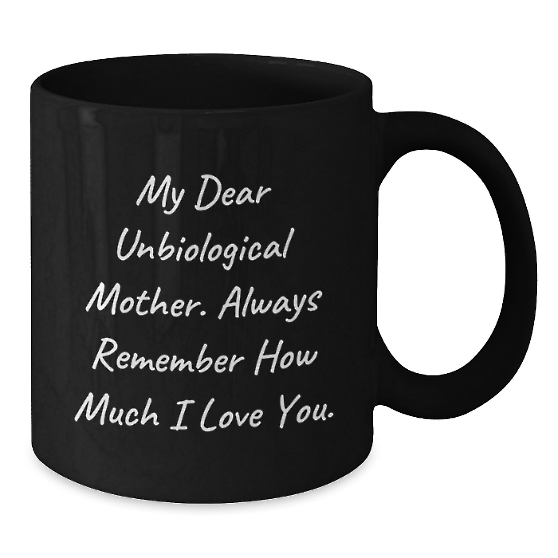 Funny Unbiological Mother Gifts for Her, Black Coffee Mug with Inspirational Quote, Gifts from Men to Unbiological Mother, Graduation Unique Gifts - Additional