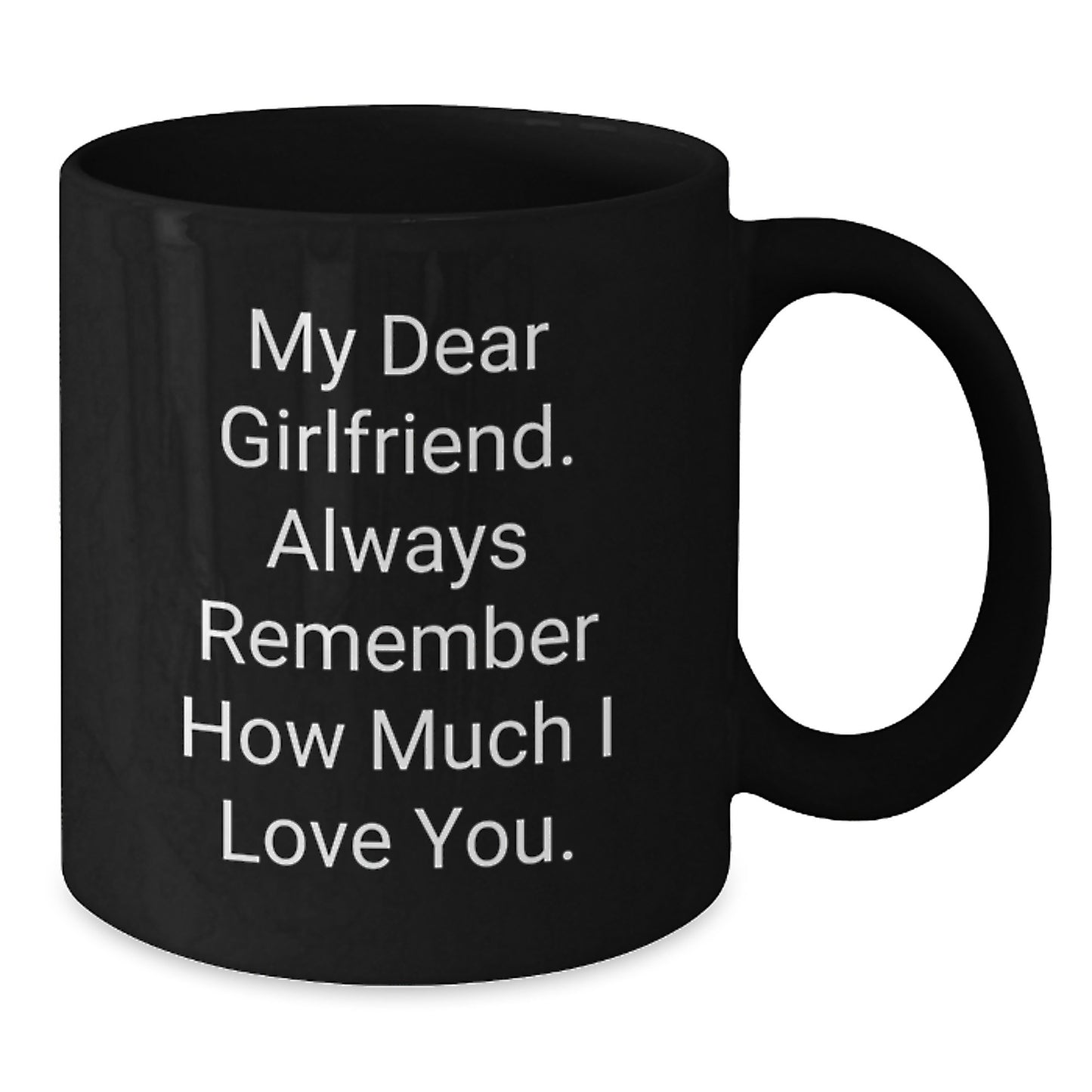 Funny Sweetheart Gifts, Black Coffee Mug, 'My Dear Sweetheart, Always Remember How Much I Love You.' - Gifts from Men, Women, Friends, Family to Sweetheart, Graduation Unique Gifts - Additional