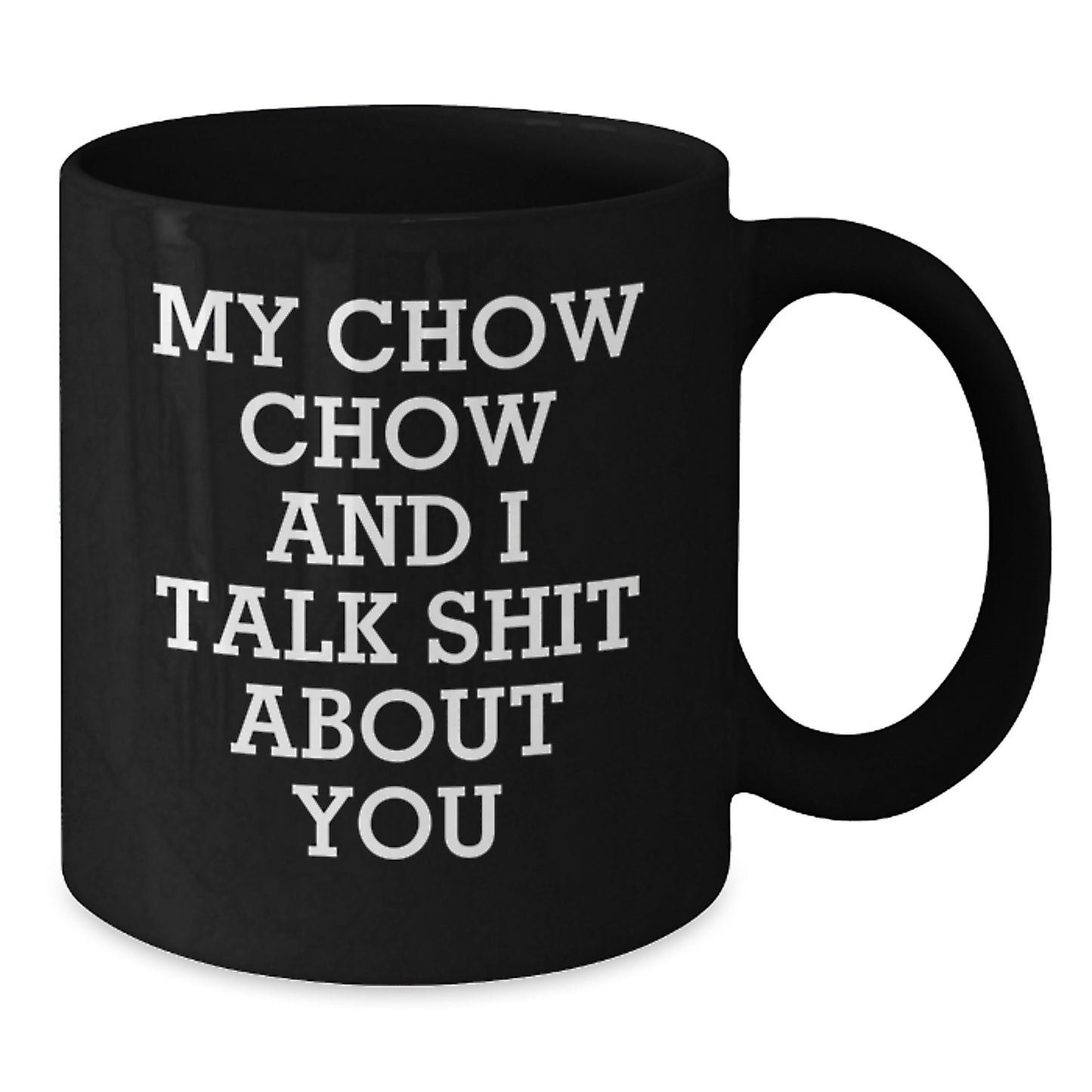Chow Chow Dog Love Funny Quotes Black Coffee Mug Gifts for Him from Friends for Graduation Unique - Additional