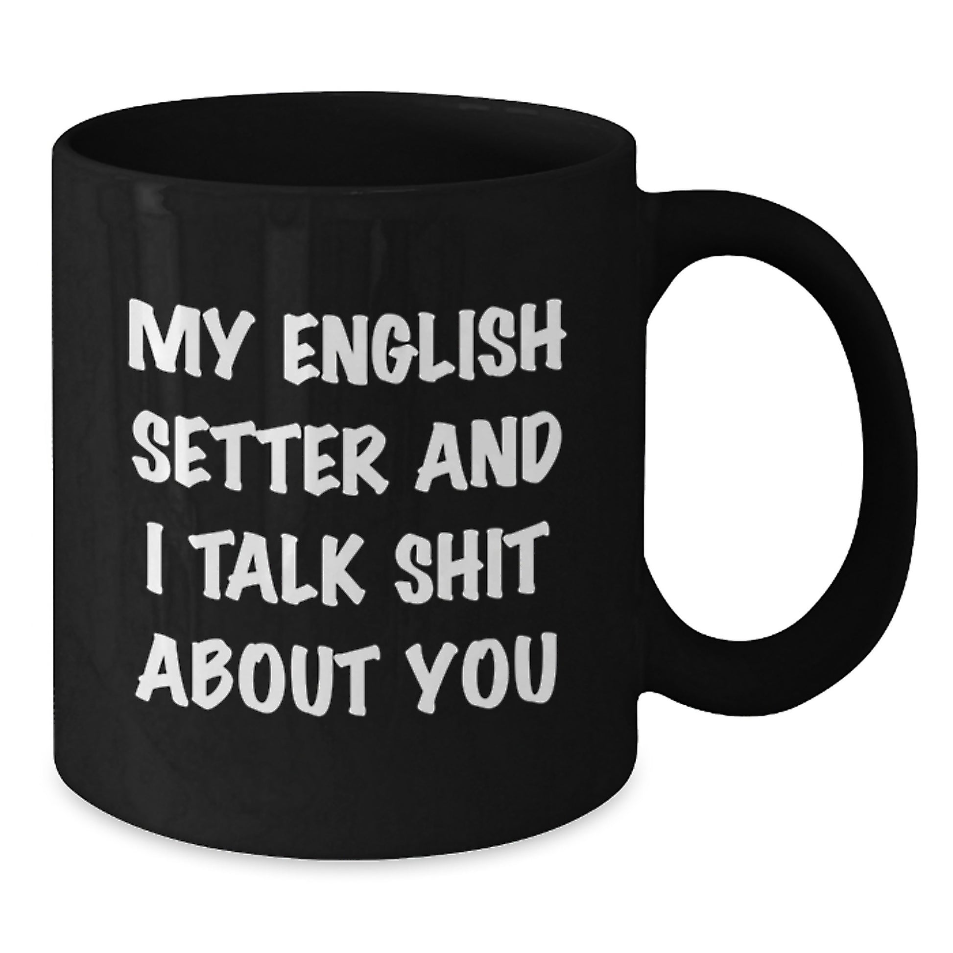 Funny English Setter Dog Lover Gifts for Men and Women - Graduation Unique Mug from Friends or Family - Additional