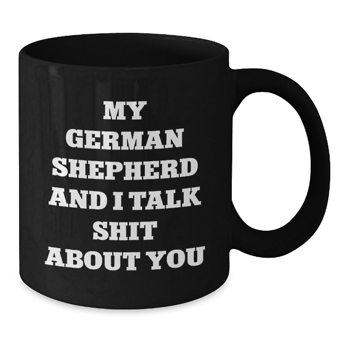 German Shepherd Dog Coffee Mug Gift for Him - Sarcastic Quote Keepsake - Additional