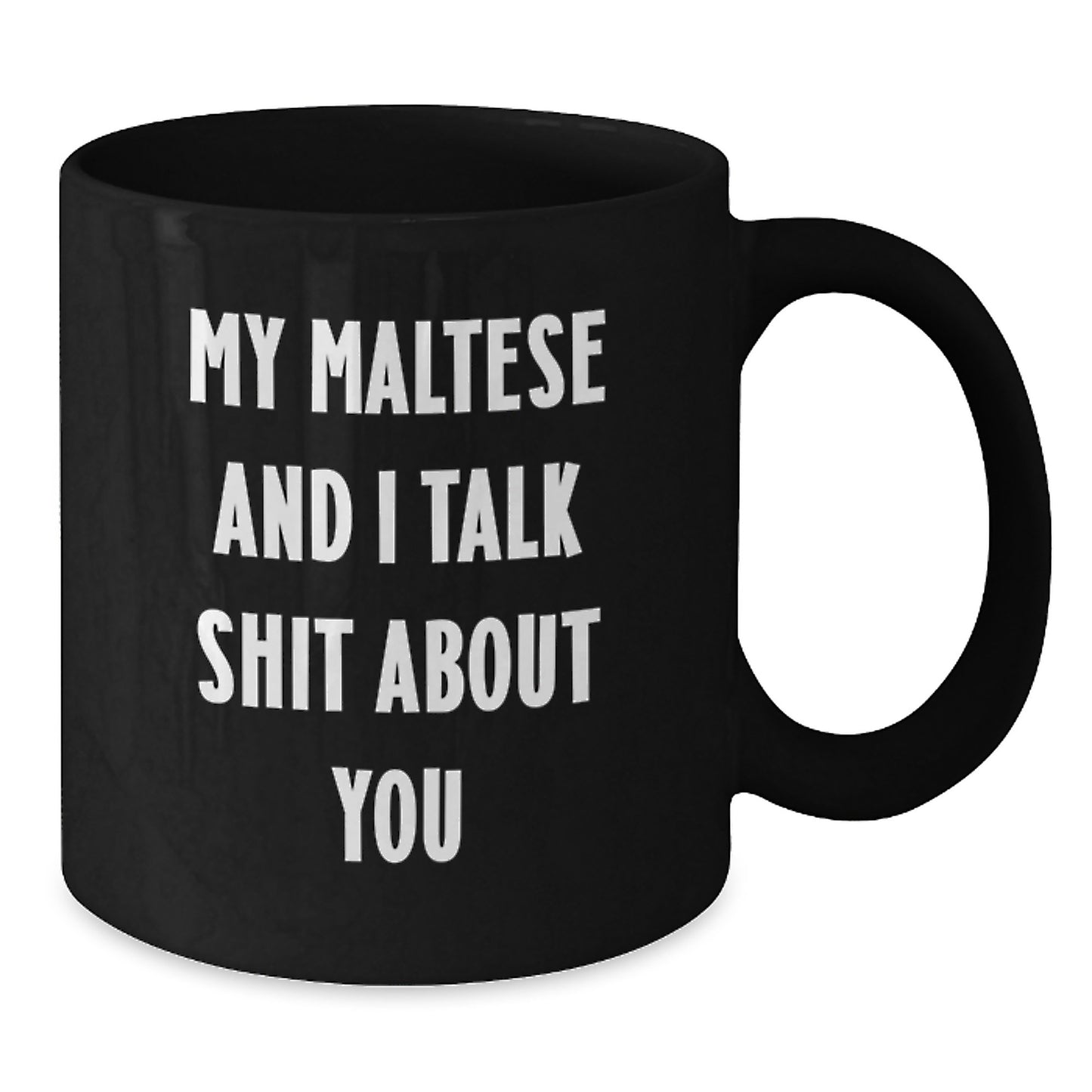 Funny Maltese Dog Mom Gifts from Mom Black Coffee Mug - My Maltese And I Talk Shit About You, Perfect for Maltese Dog Lovers, Unique Mother's Day Unique Gifts - Additional