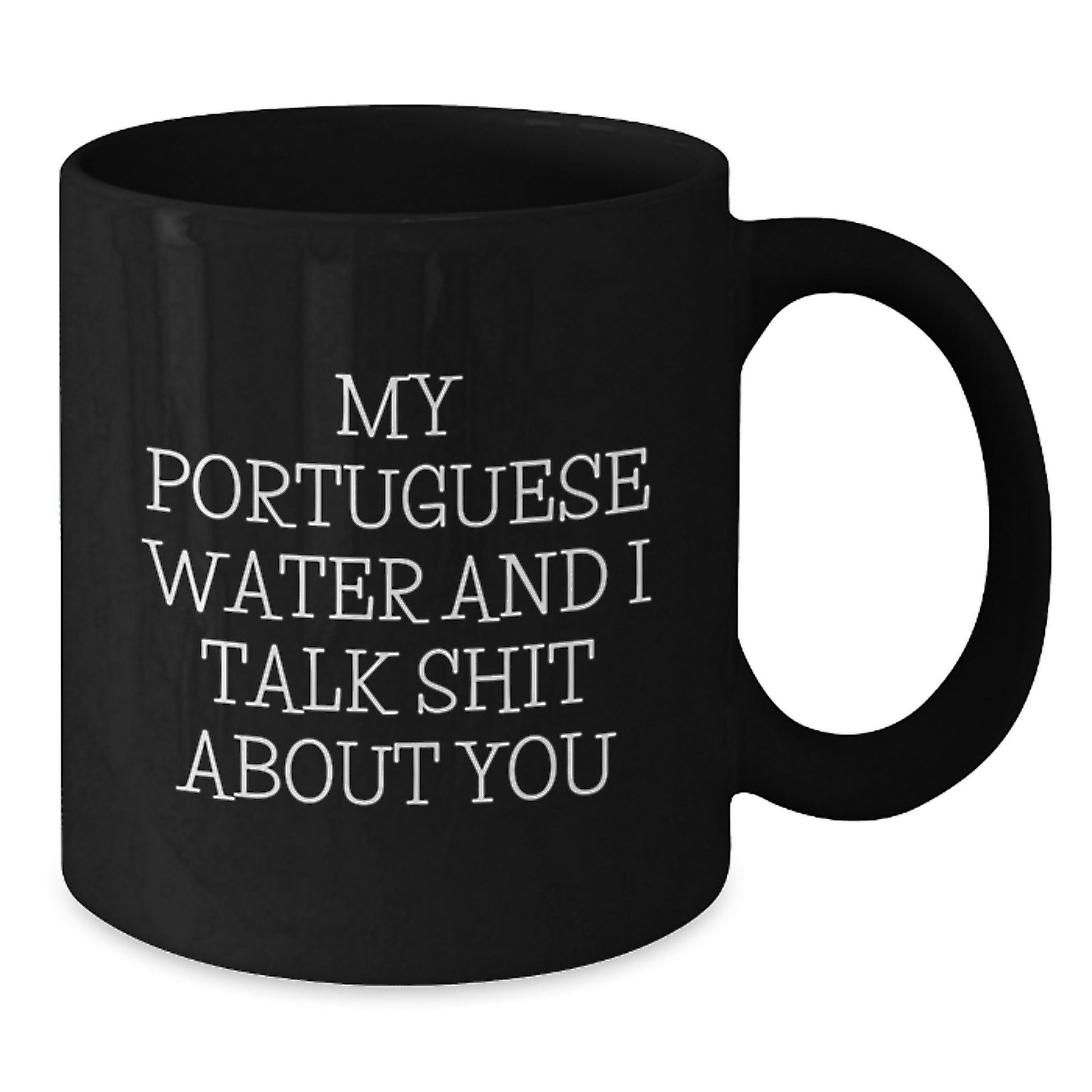 Funny Portuguese Water Dog Gifts from Mom for Dad, Unique Black Coffee Mug for Portuguese Water Dog Lovers, My Portuguese Water And I Talk Shit About You - Additional
