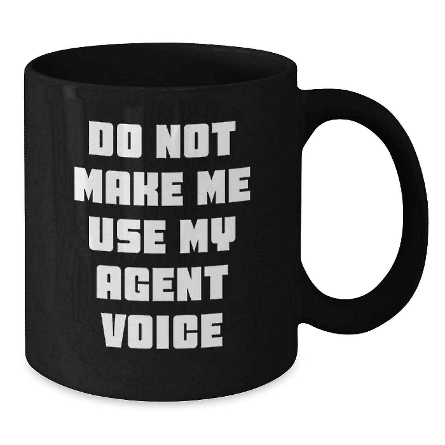 Funny Agent Humor Black Coffee Mug Gifts for Agent - Do Not Make Me Use My Agent Voice - Unique Graduation Gifts from Friends, Family, or Coworkers - Additional