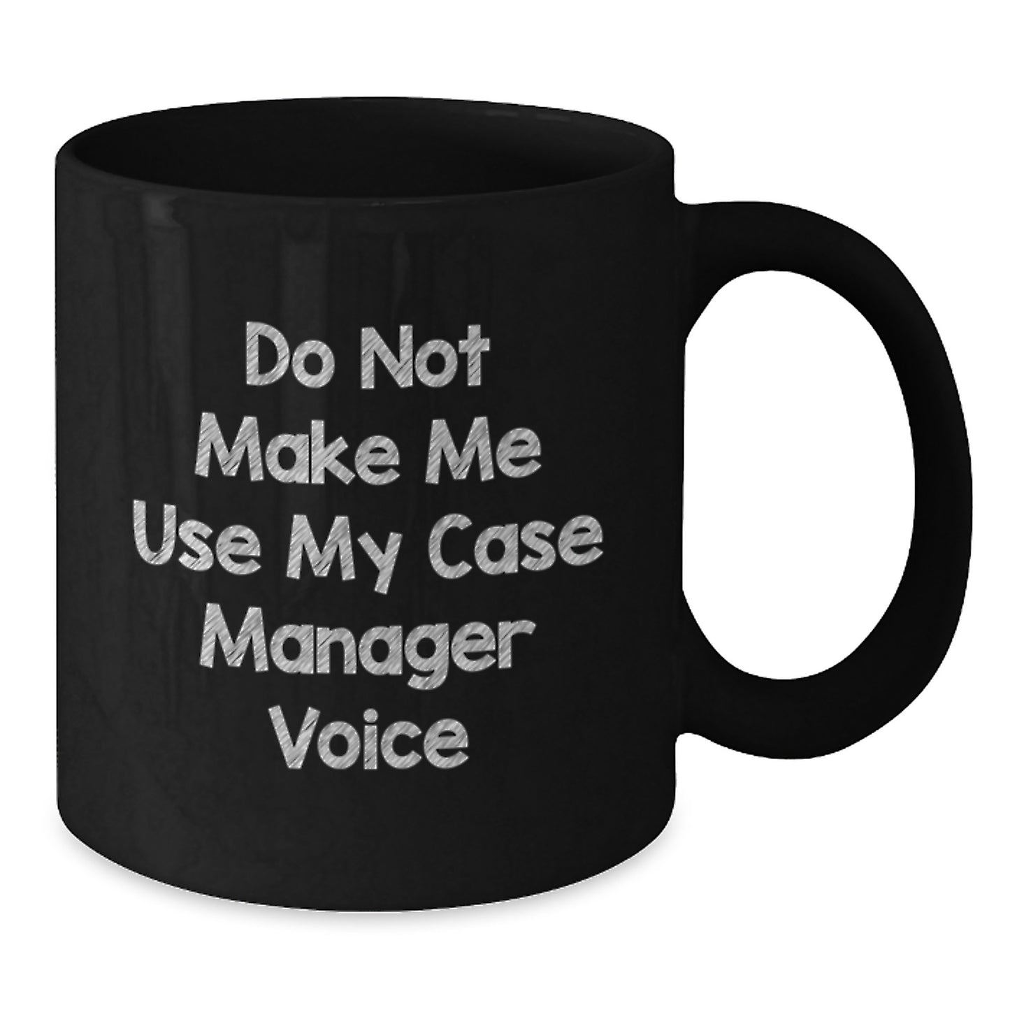 Funny Case Manager Gifts - Gifts from Coworkers to Friends - Case Manager Black Coffee Mug, Graduation Unique Gifts, Case Manager Voice - Additional