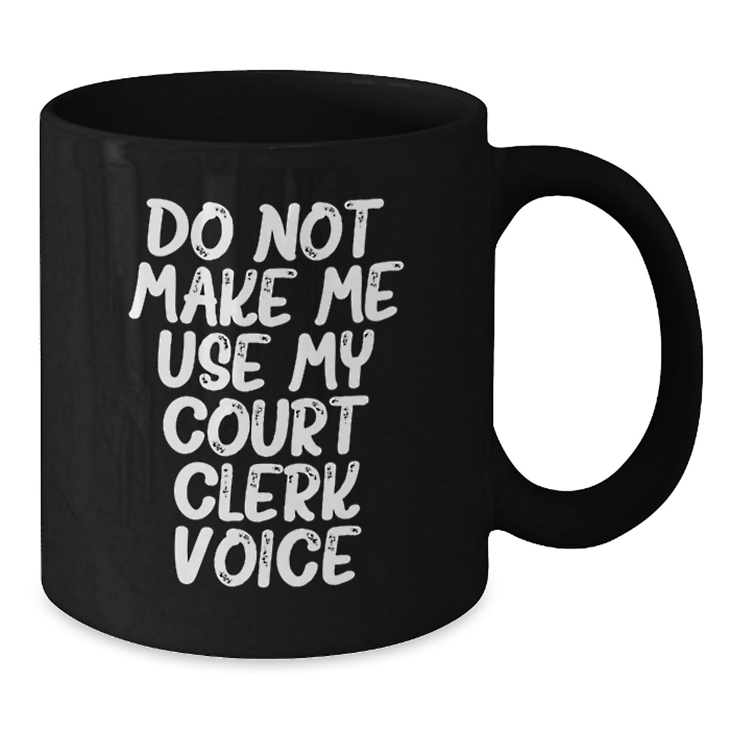Funny Court Clerk Gifts from Friends, Unique Black Coffee Mug for Court Clerk, Do Not Make Me Use My Court Clerk Voice - Additional