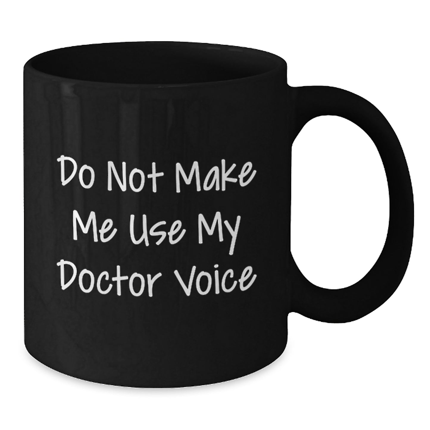 Funny Doctor Gifts from Friends - Do Not Make Me Use My Doctor Voice Black Coffee Mug for Mom on Mother's Day - Additional