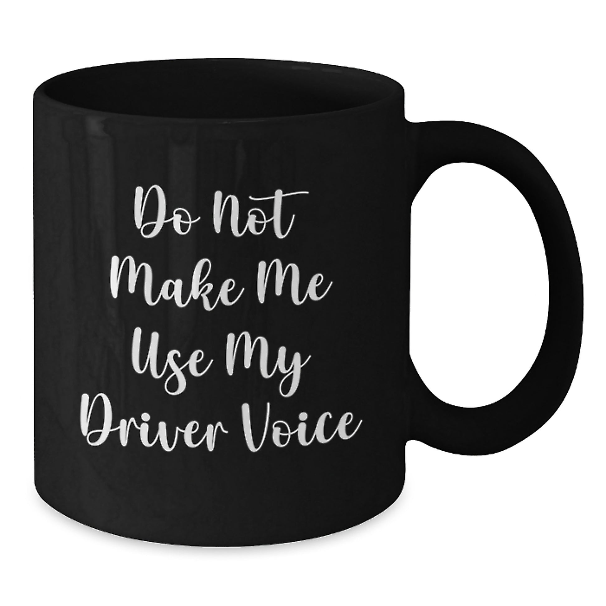 Funny Driver Gifts from Friends and Family, Black Coffee Mugs, Do Not Make Me Use My Driver Voice - Additional