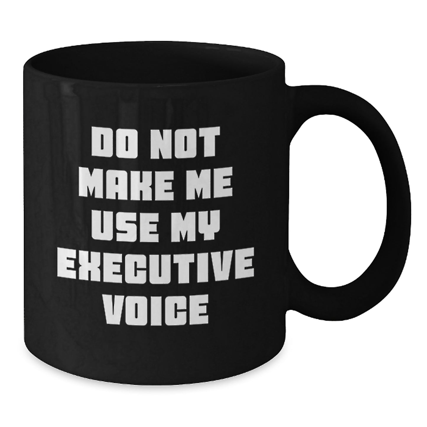 Funny Executive Gifts from Men, Unique Black Coffee Mug for Women, Mother's Day Unique Gifts for Executive Coworkers - Do Not Make Me Use My Executive Voice - Additional