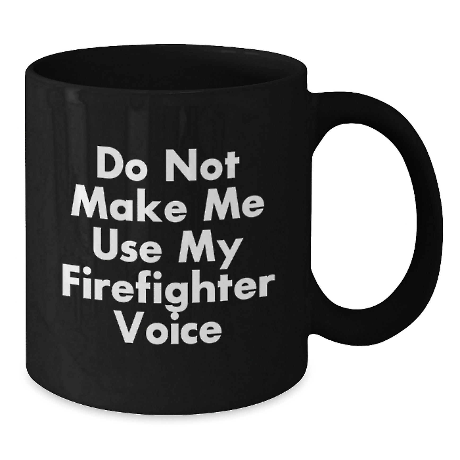 Funny Firefighter Gifts from Men to Women, Black Coffee Mug, Do Not Make Me Use My Firefighter Voice, Firefighter Mother's Day Unique Gifts - Additional