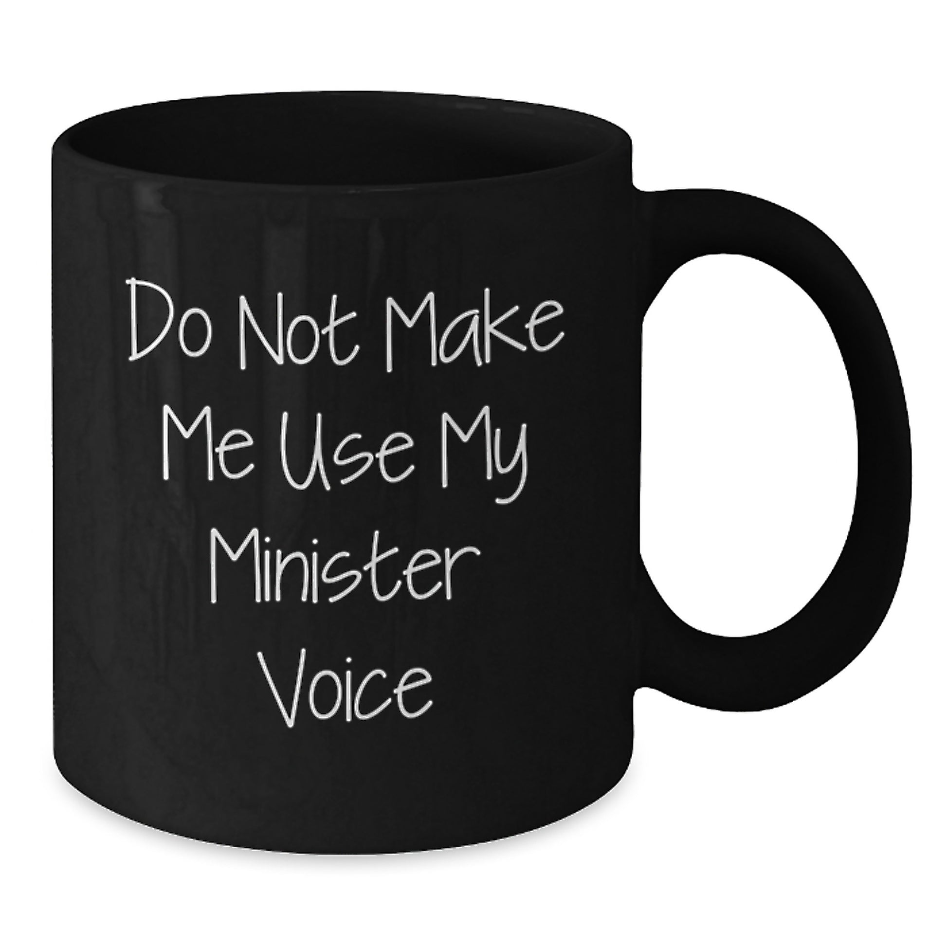 Funny Gifts from Family to Minister, Black Coffee Mug for Graduation Unique Gifts, Do Not Make Me Use My Minister Voice - Additional