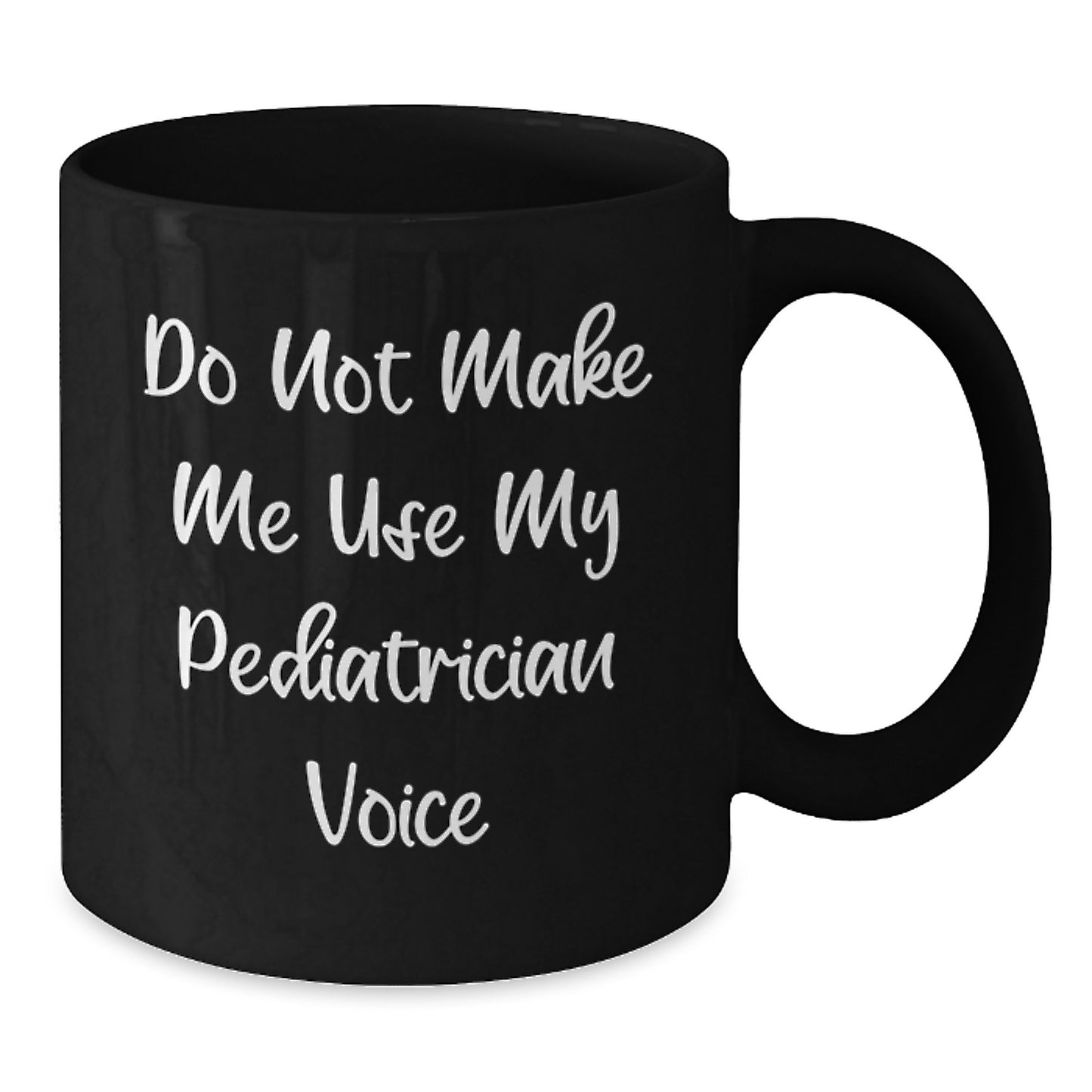 Funny Pediatrician Gifts for Men, Gifts from Women to Family - Black Coffee Mug 'Do Not Make Me Use My Pediatrician Voice' for Graduation Unique Gifts - Additional