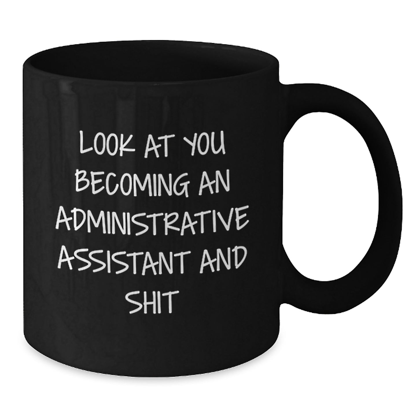 Funny Administrative Assistant Gifts from Friends for Graduation Unique Mugs, Black Coffee Mug with Look At You Becoming An Administrative Assistant And Shit Quote - Additional
