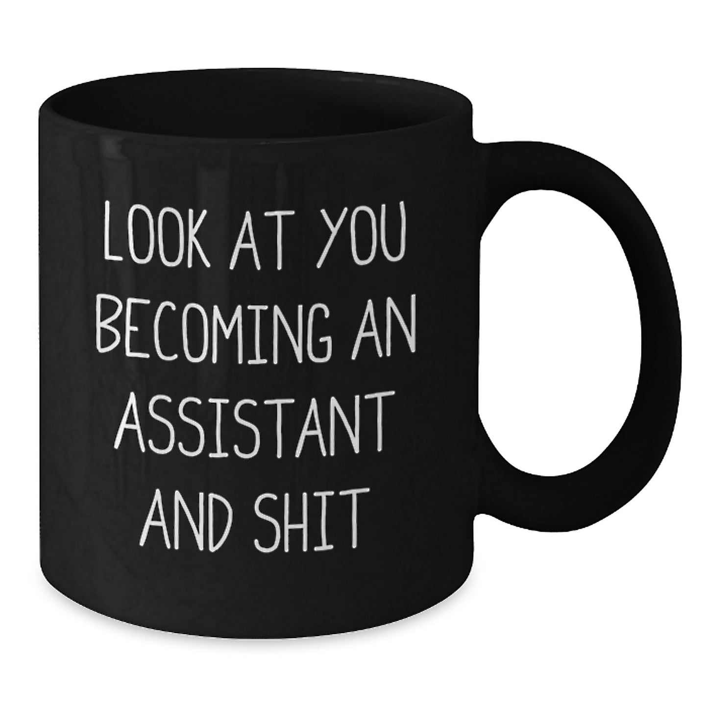 Funny Assistant Gifts from Friends, Unique Graduation Unique Gifts for Assistant, Black Coffee Mug Look At You Becoming An Assistant And Shit - Additional