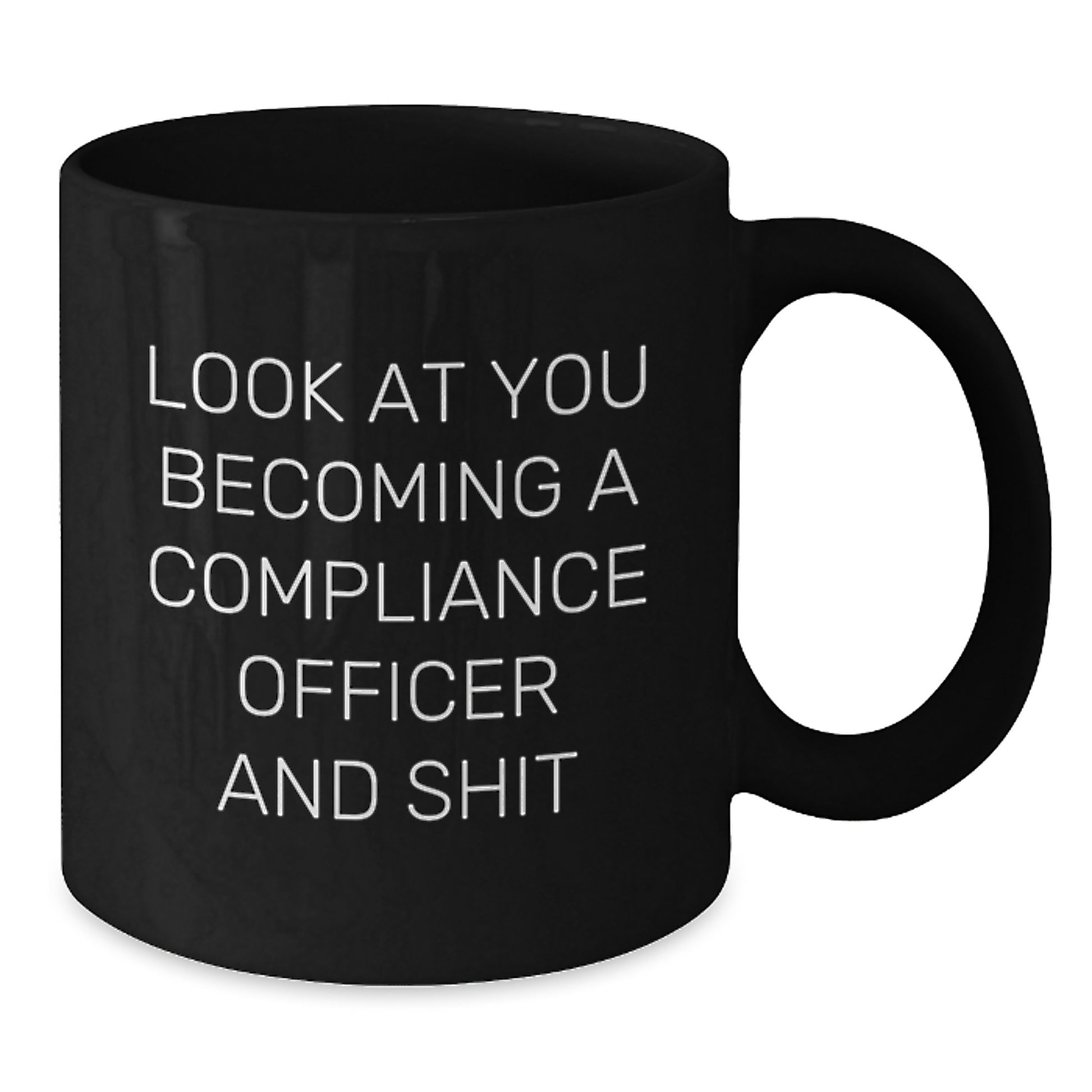 Funny Compliance Officer Gifts for Friends - Black Coffee Mug with 'Look At You Becoming A Compliance Officer And Shit' Quote, Graduation Unique Gifts from Men to Women Coworkers - Additional