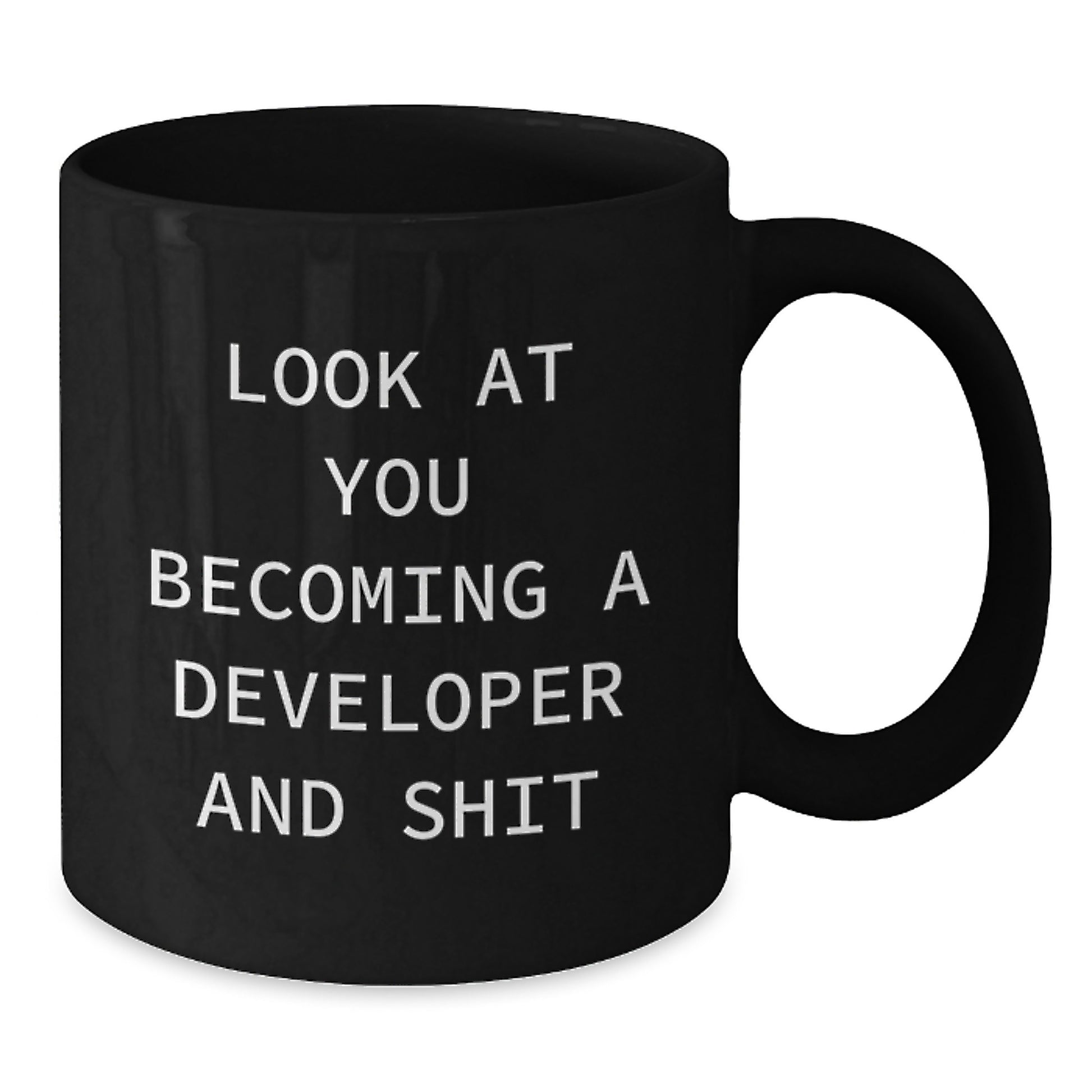 Funny Developer Gifts for Friends from Men Graduation Unique Ideas Developer Black Coffee Mug - 'Look At You Becoming A Developer And Shit' - Additional