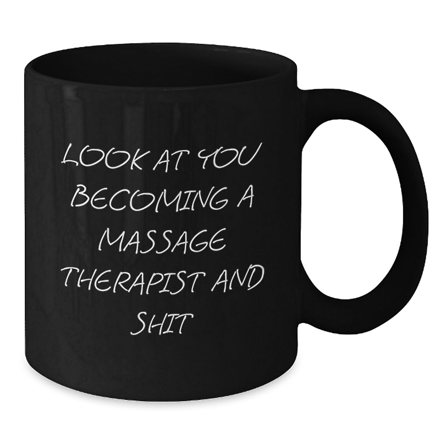 Funny Massage Therapist Graduation Gifts from Friends Black Coffee Mug - 'Look At You Becoming A Massage Therapist And Shit' - Additional
