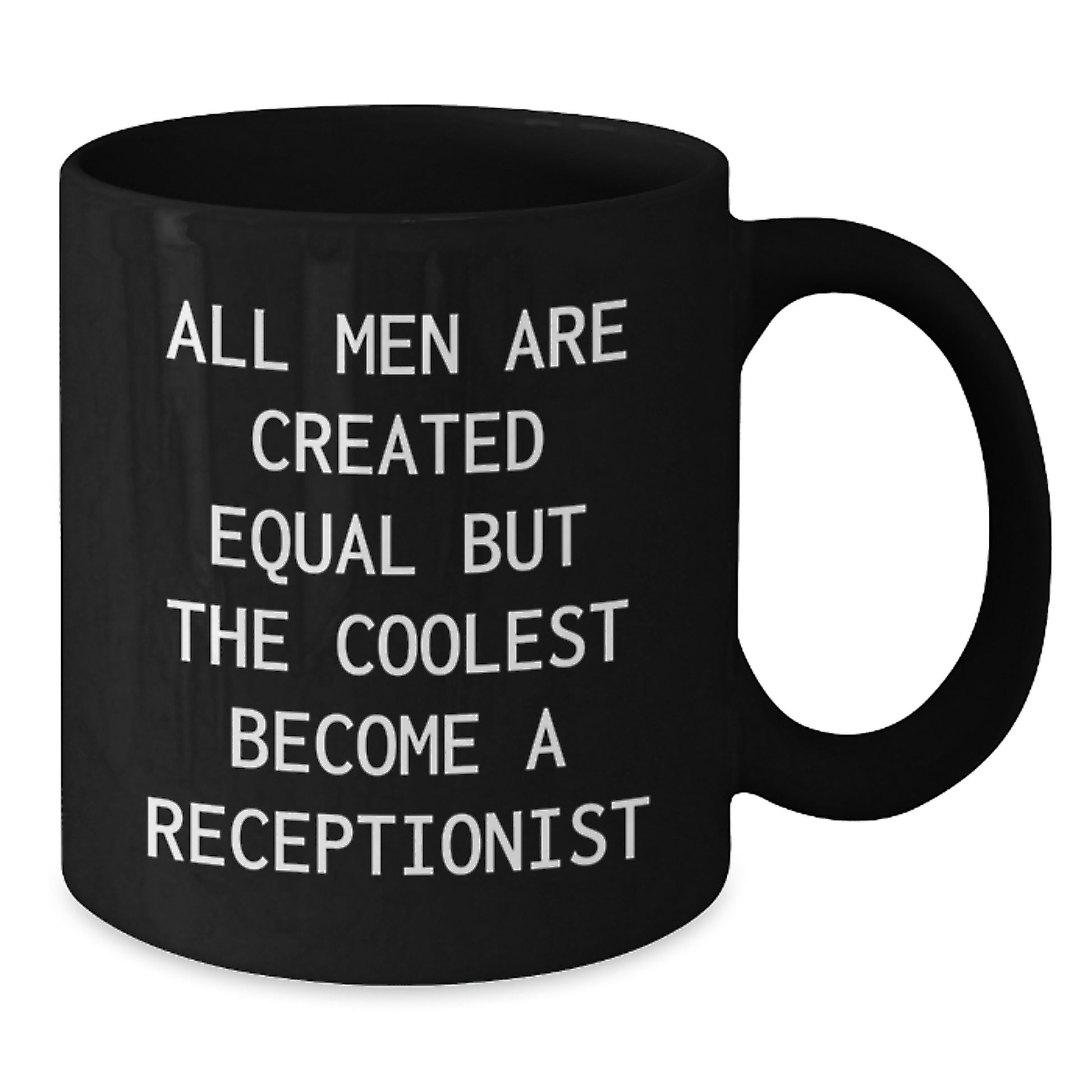 Funny Receptionist Gifts from Family, Unique Black Coffee Mugs for Receptionists, Inspirational Quote - All Men Are Created Equal But The Coolest Become A Receptionist - Additional