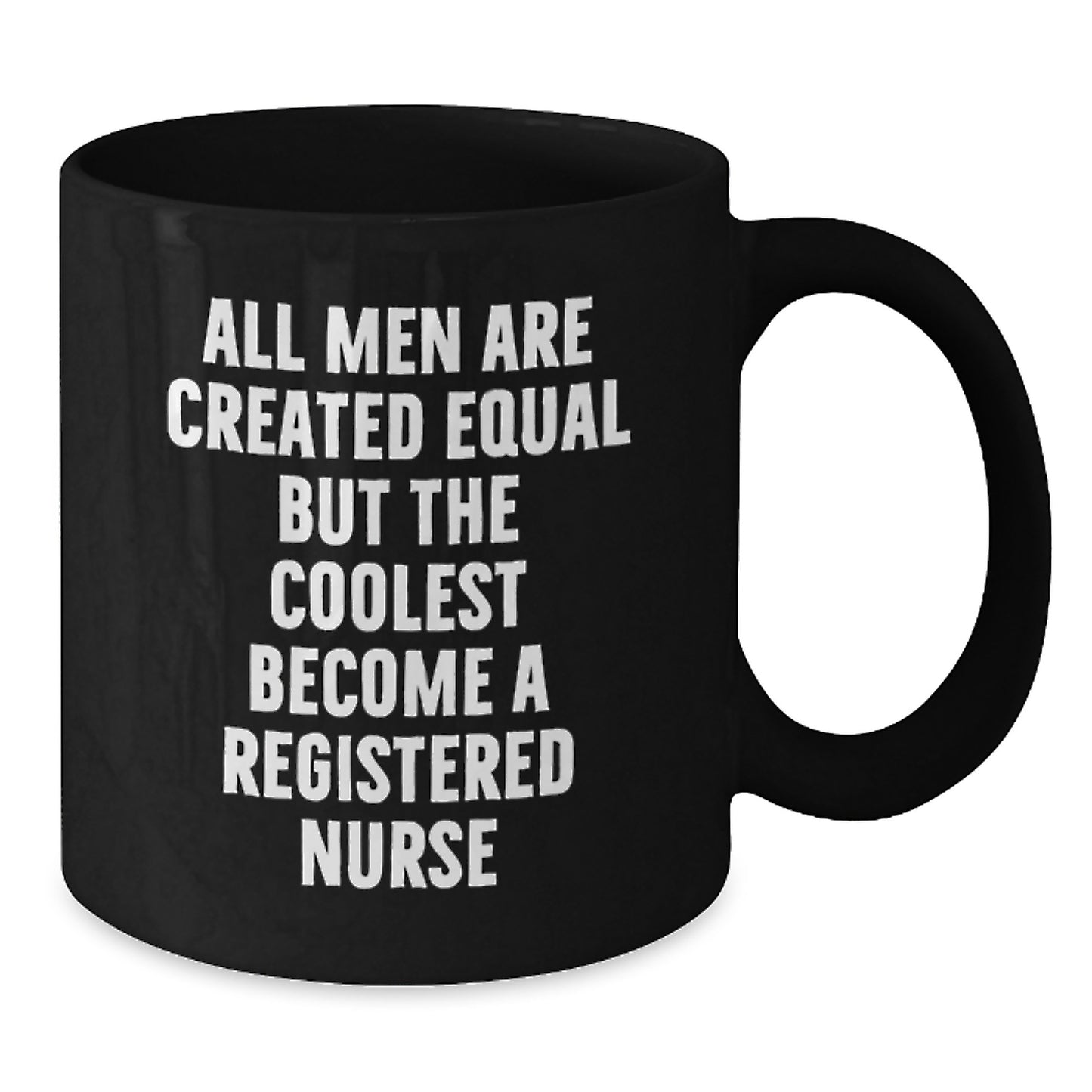 Funny Registered Nurse Gifts from Men - Black Coffee Mug with Inspirational Quote - Perfect Unique Father's Day Unique Gifts for Registered Nurse Fathers - Additional
