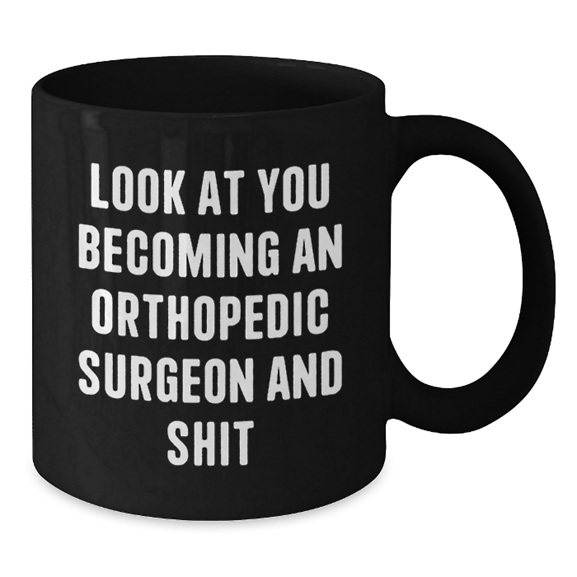 Gifts from Friends and Family for the Orthopedic Surgeon, Humorous Coffee Mug for Mom's Unique Gifts on Mother's Day, Black Ceramic Mug with 11oz or 15oz Capacity - Additional