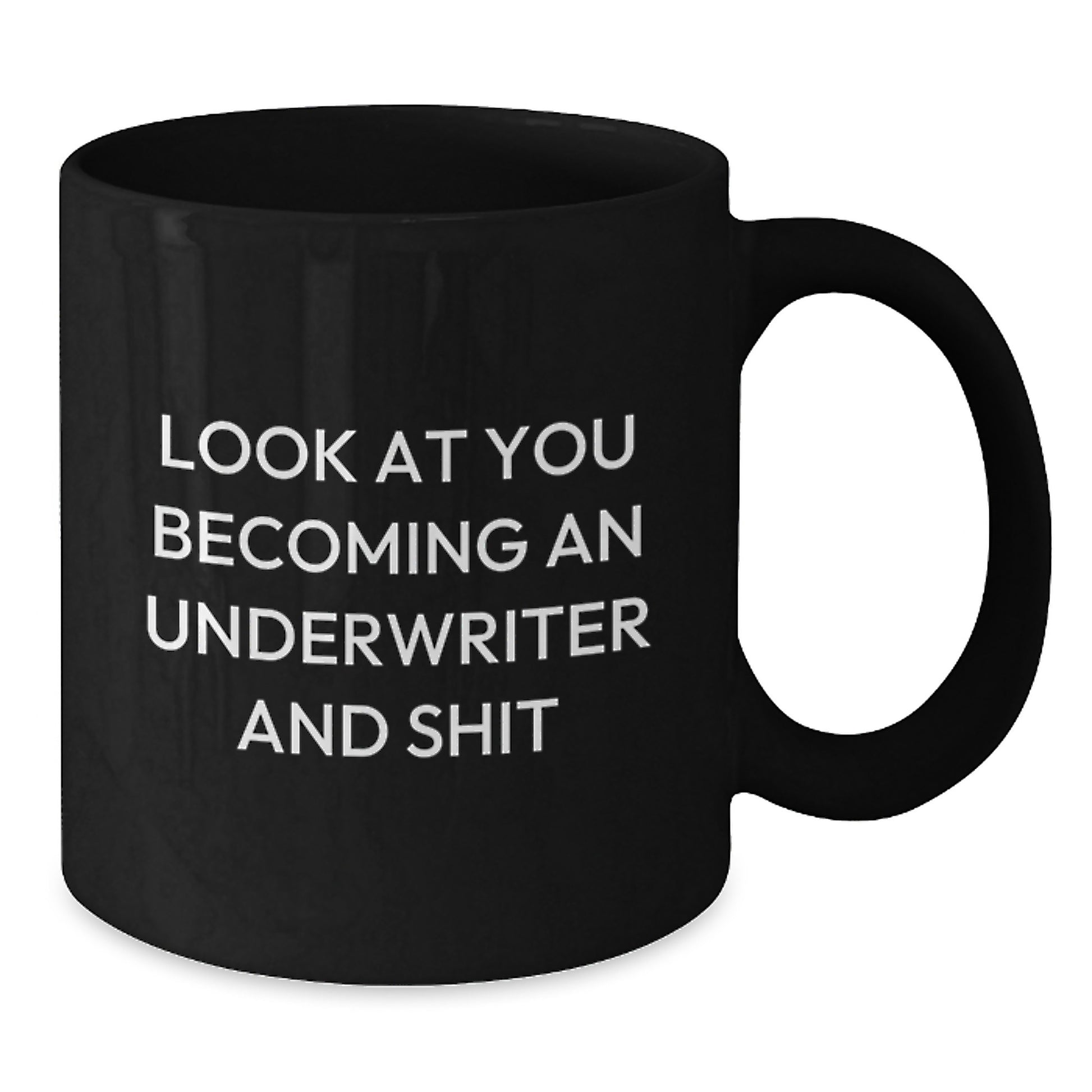 Funny Underwriter Gifts from Friends, Unique Black Coffee Mug for Underwriter, Look At You Becoming An Underwriter And Shit Graduation Gifts - Additional