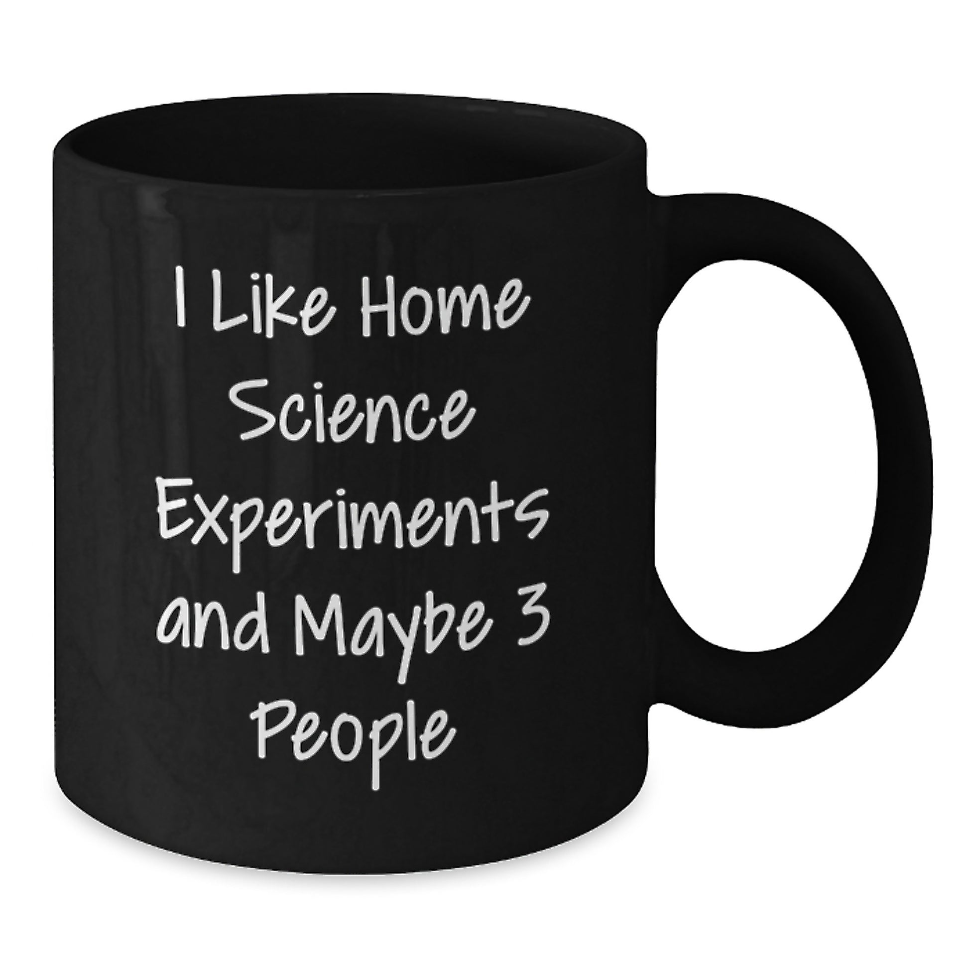 Home Science Experiments Gift for Birthday - Funny Quote - Black Ceramic Coffee Mug, 11oz or 15oz, Microwave and Dishwasher Safe - Gifts from Friends to Family - Additional