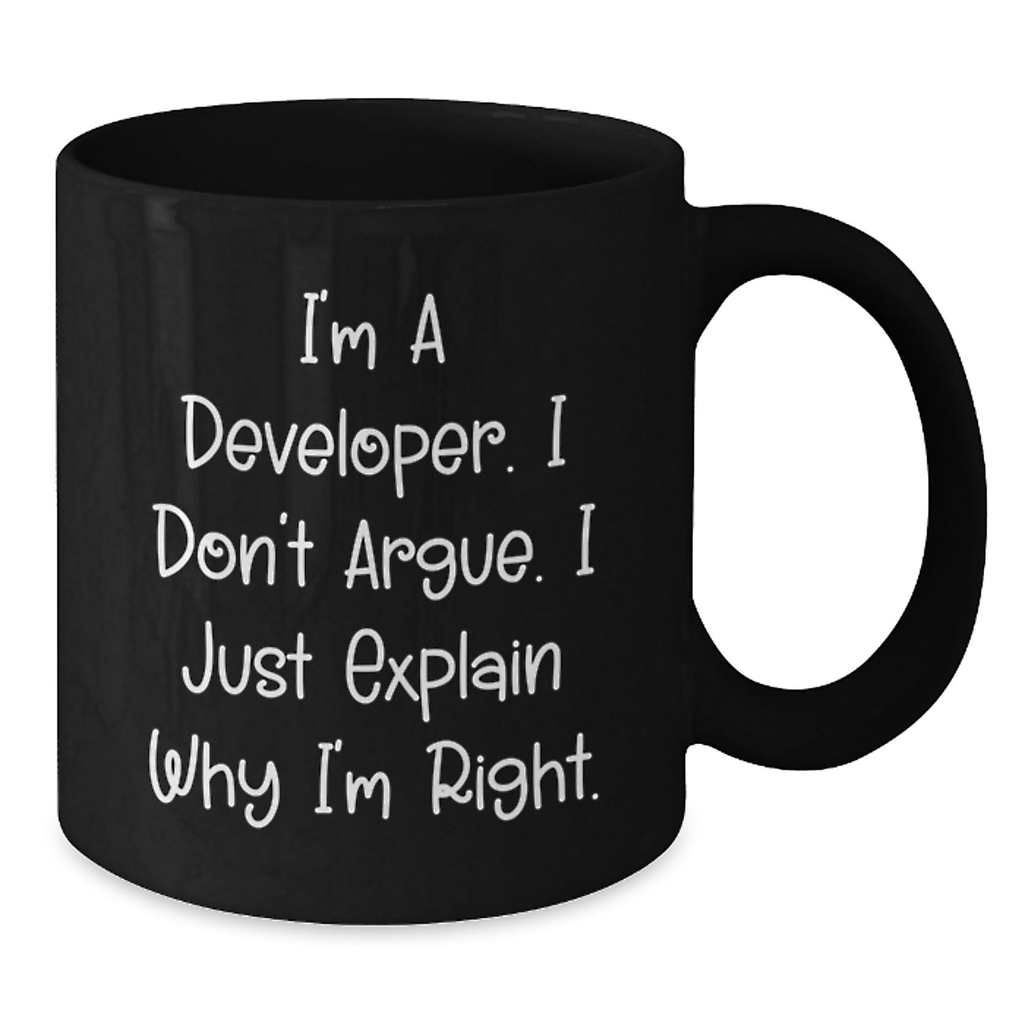 Funny Developer Gifts for Mom - 'I'm A Developer. I Don't Argue. I Just Explain Why I'm Right.' Black Coffee Mug - Unique Mother's Day Present from Husband to Wife - Additional